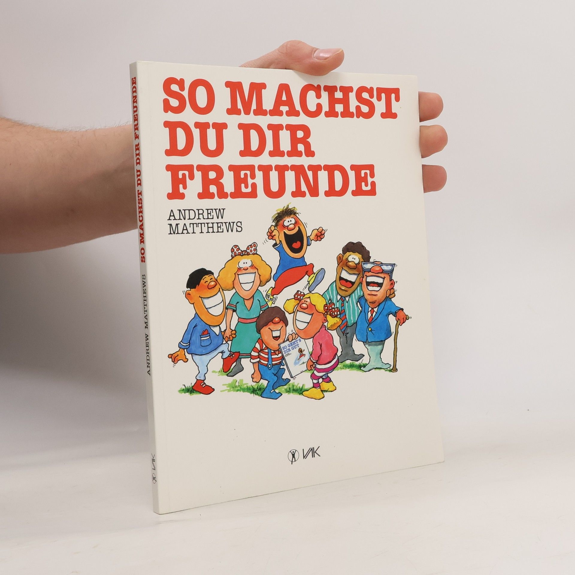 Andrew Matthews So machst du dir Freunde