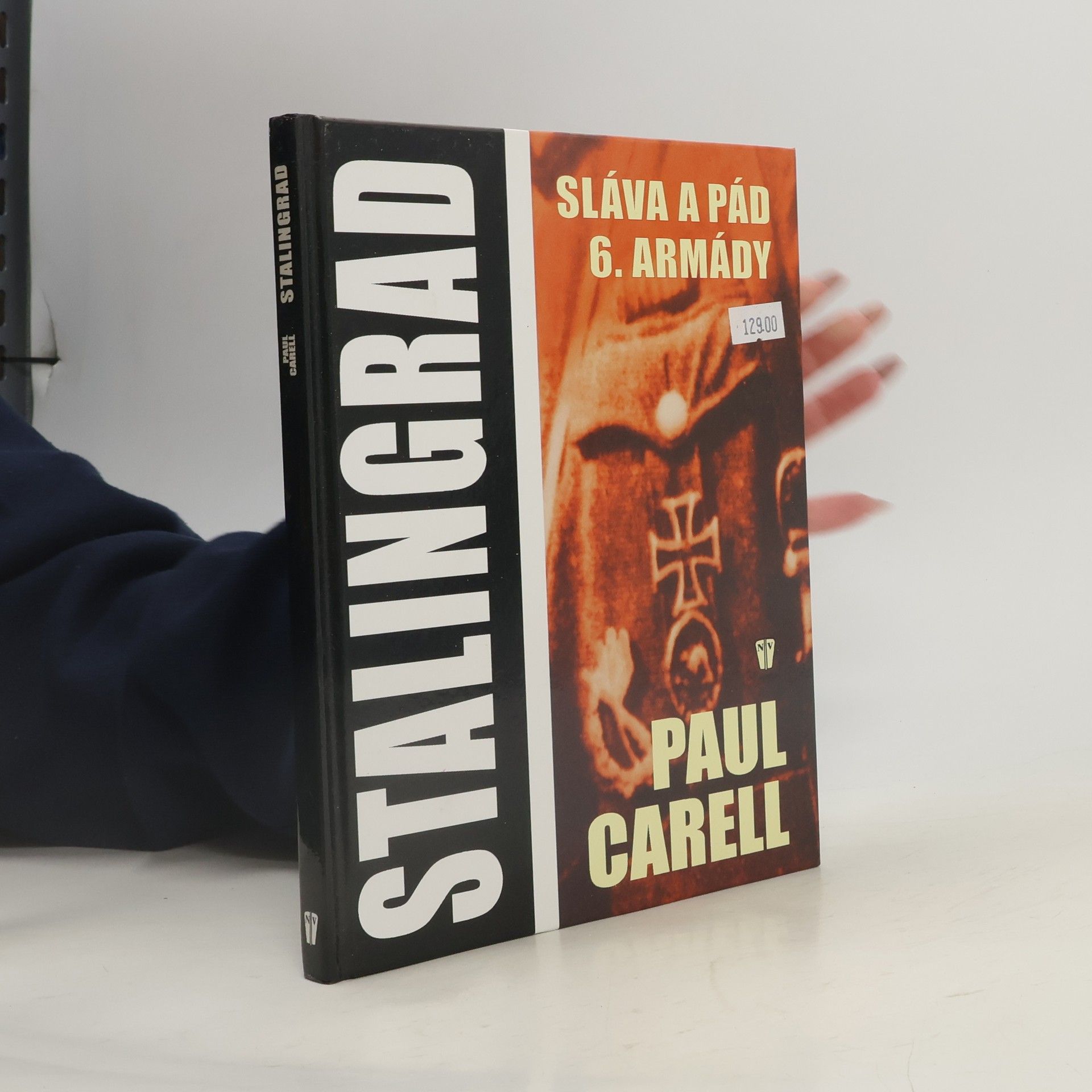 Paul Carell Stalingrad : sláva a pád 6. armády