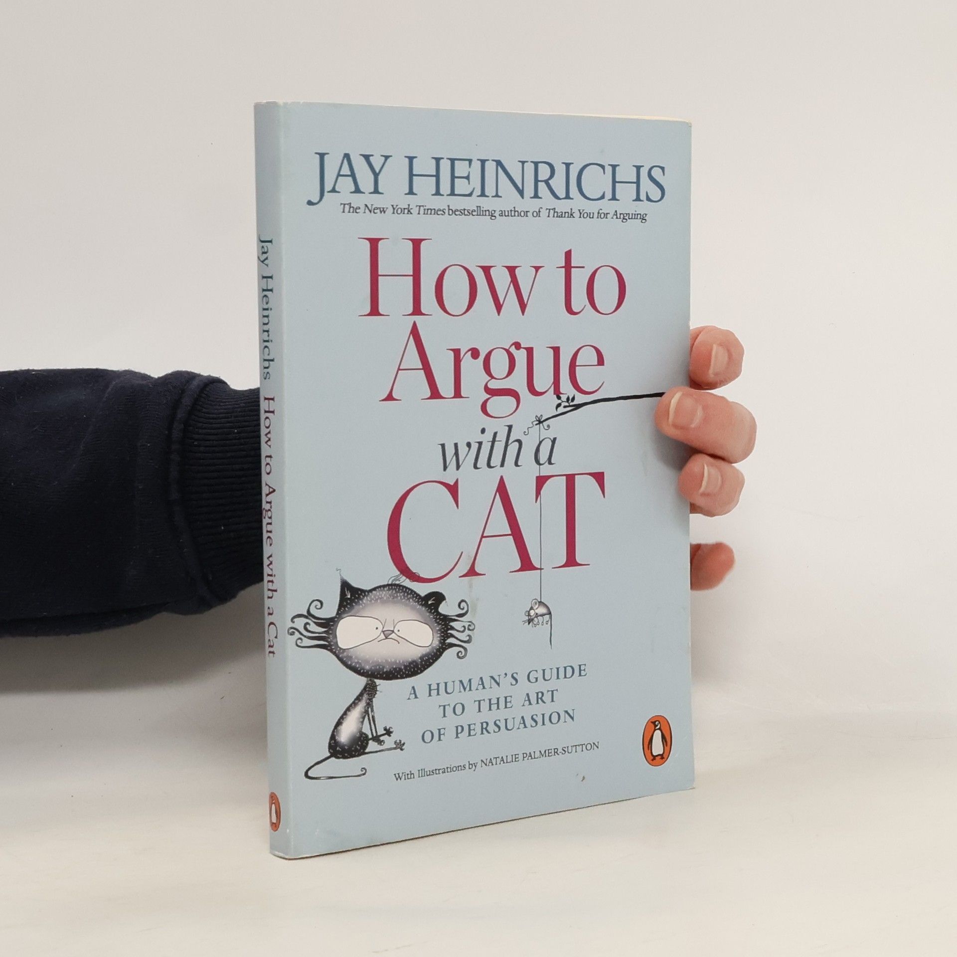 How to argue with a cat : a human's guide to the art of persuasion