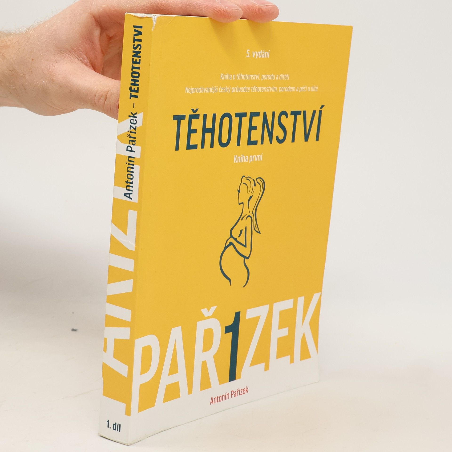 Antonín Pařízek Kniha o těhotenství, porodu a dítěti. 1. díl, Těhotenství