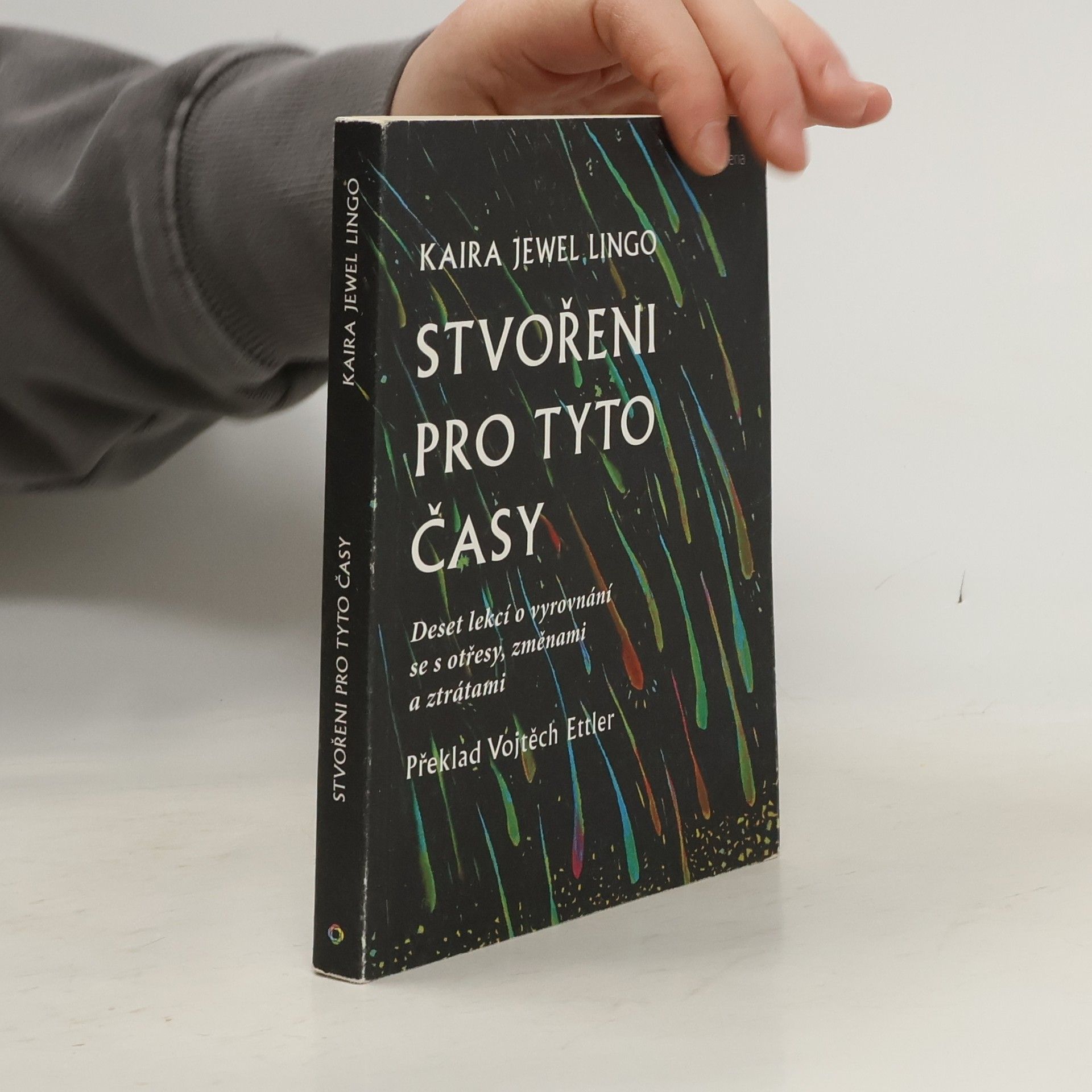 Stvořeni pro tyto časy : deset lekcí o vyrovnání se s otřesy, změnami a ztrátami