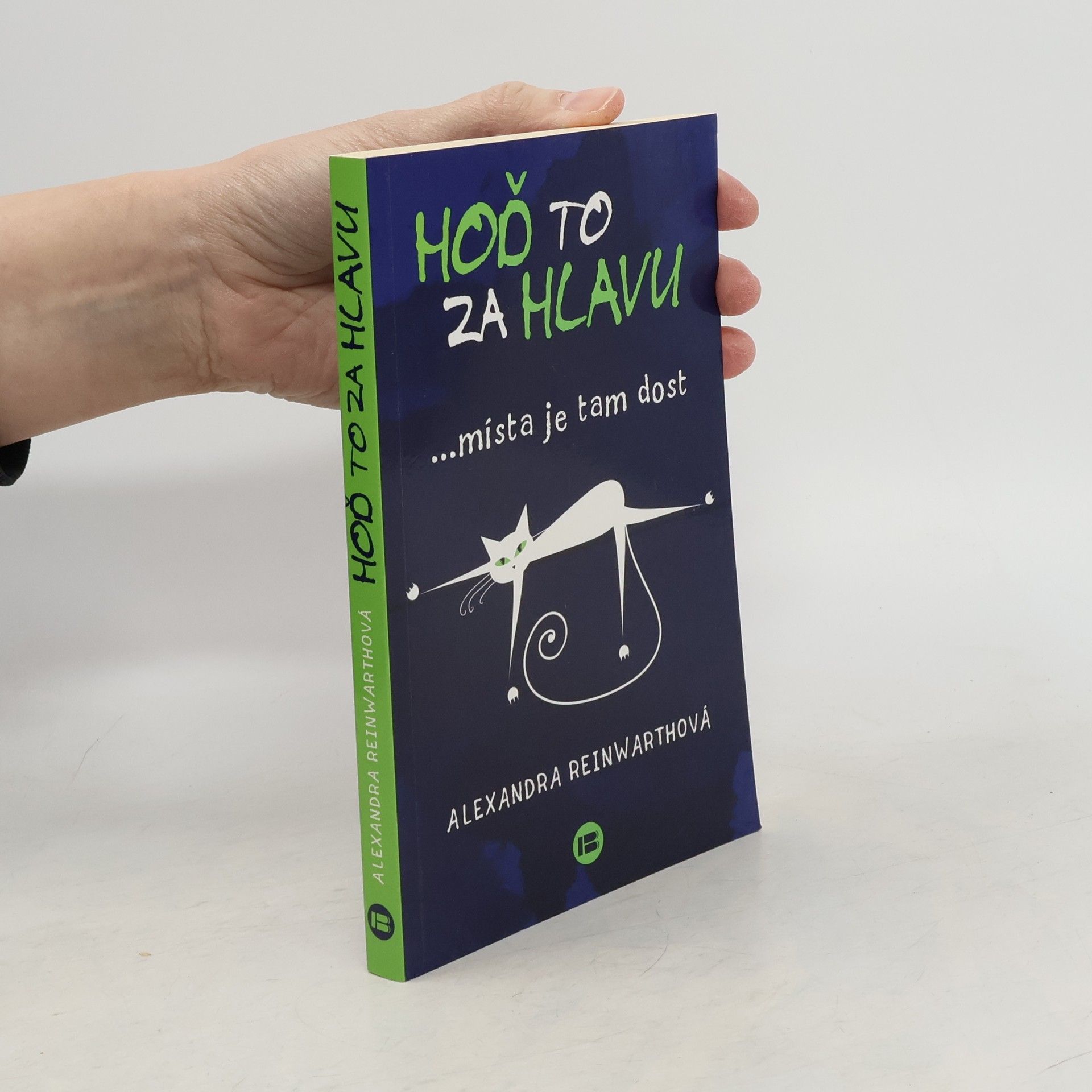 Alexandra Reinwarth Hoď to za hlavu ...místa je tam dost