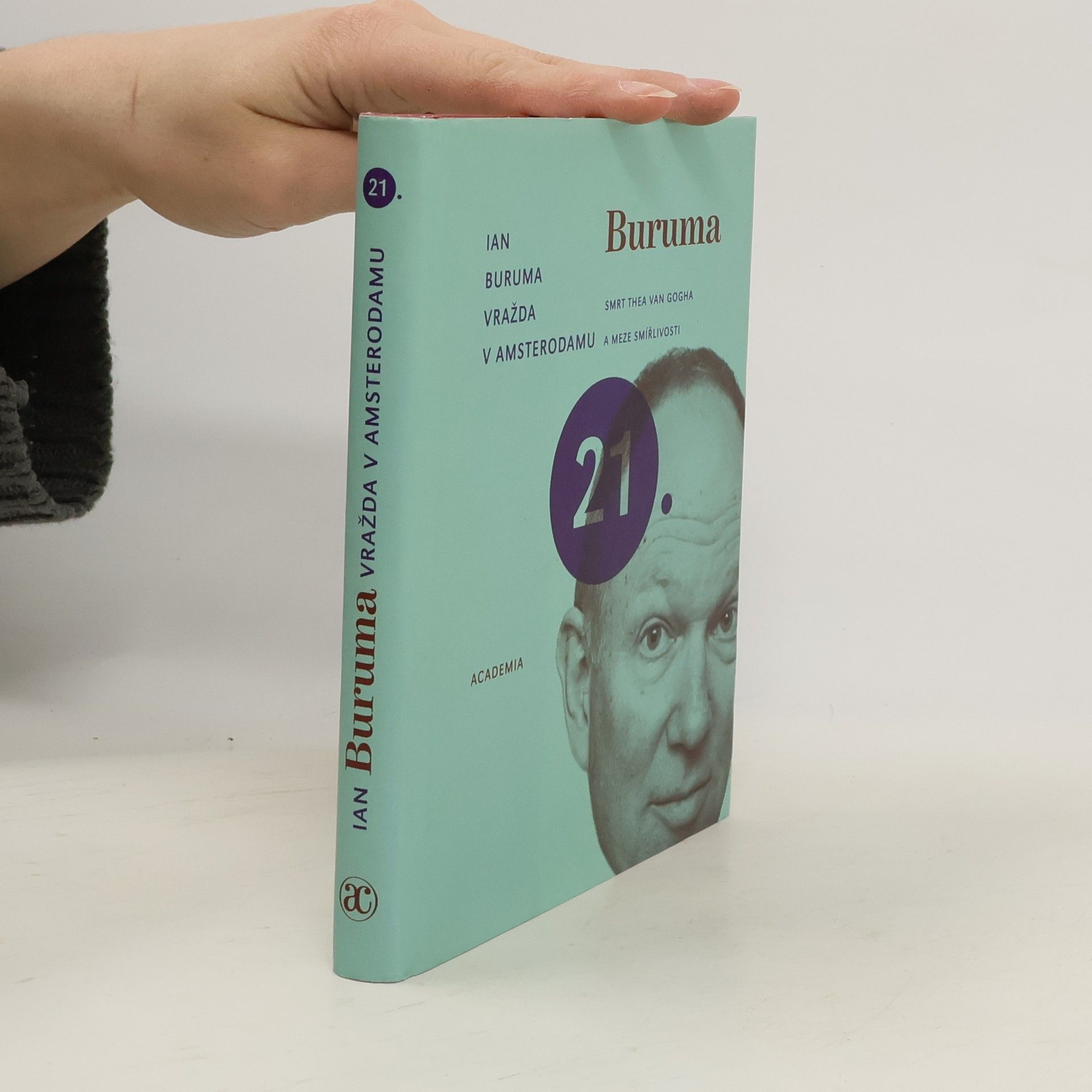 Ian Buruma Vražda v Amsterodamu. Smrt Thea van Gogha a meze smířlivosti