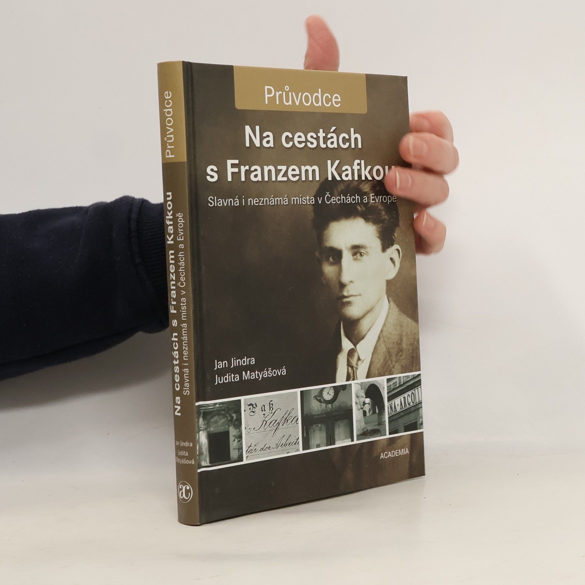 Jan Jindra Na cestách s Franzem Kafkou. Slavná i neznámá místa v Čechách a Evropě