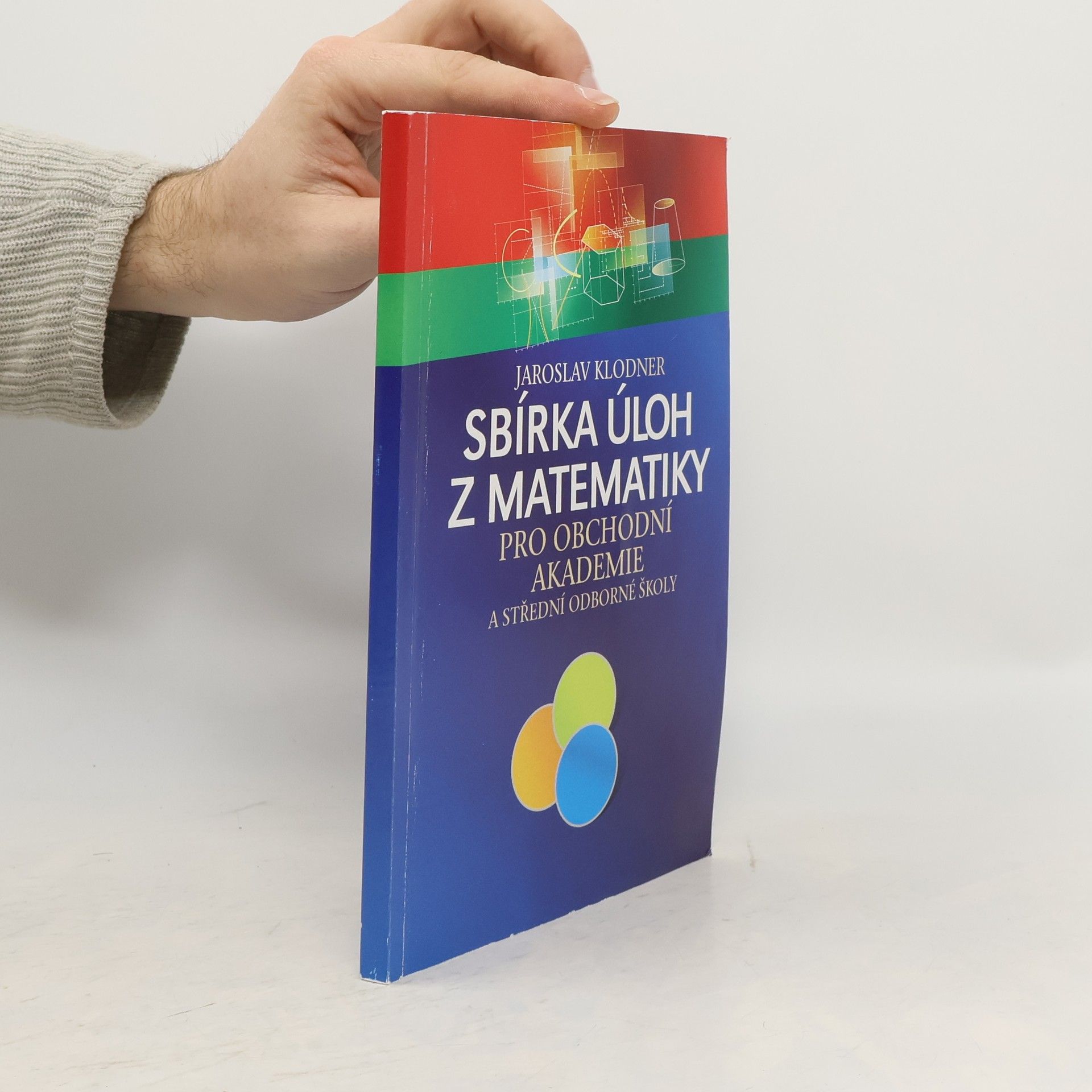 Jaroslav Klodner Sbírka úloh z matematiky pro obchodní akademie a střední odborné školy
