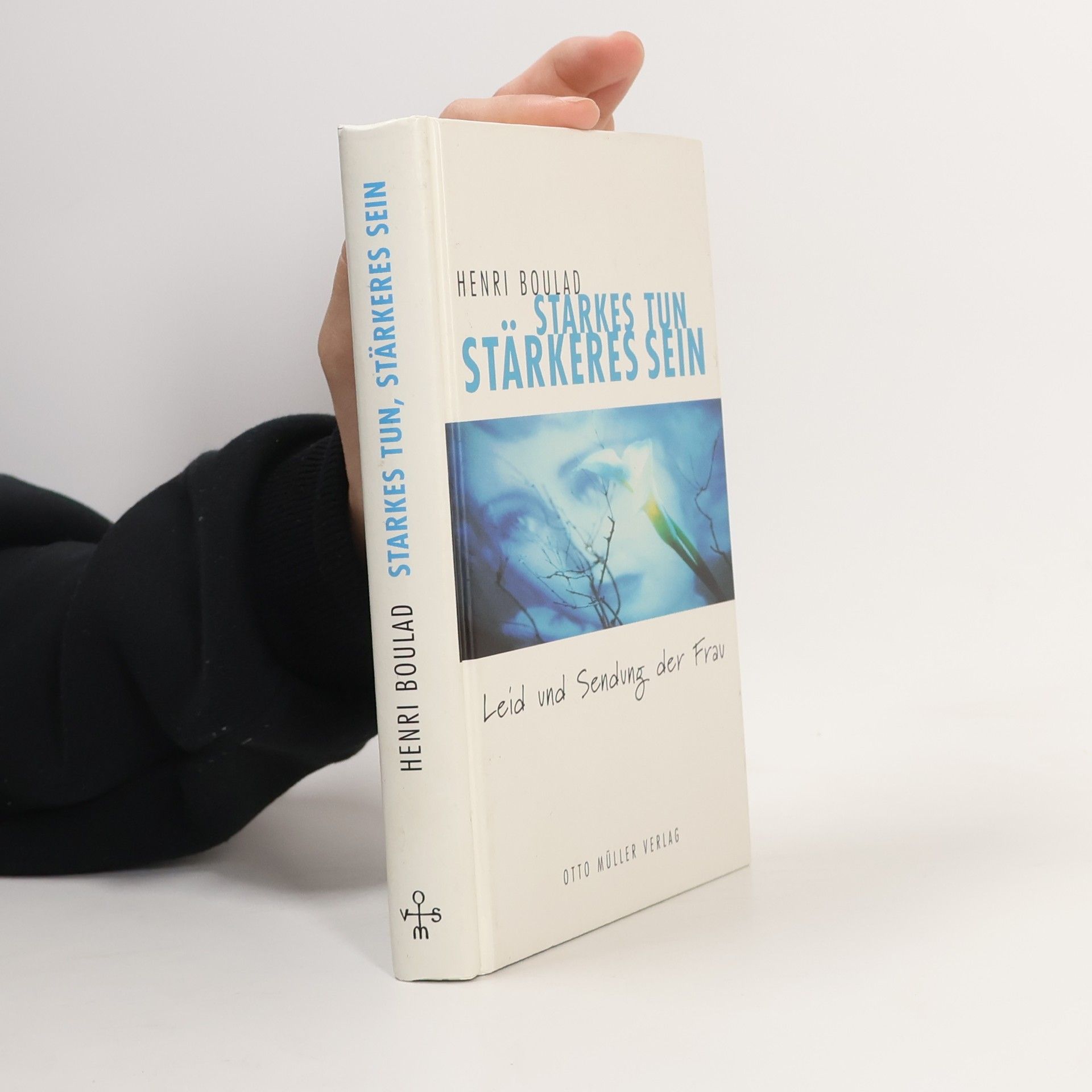 Starkes Tun, stärkeres Sein. Leid und Sendung der Frau