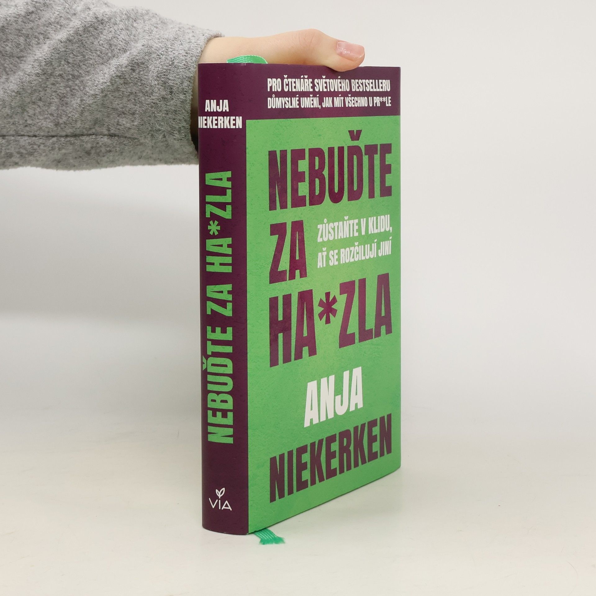 Anja Niekerken Nebuďte za ha*zla : zůstaňte v klidu, ať se rozčilují jiní