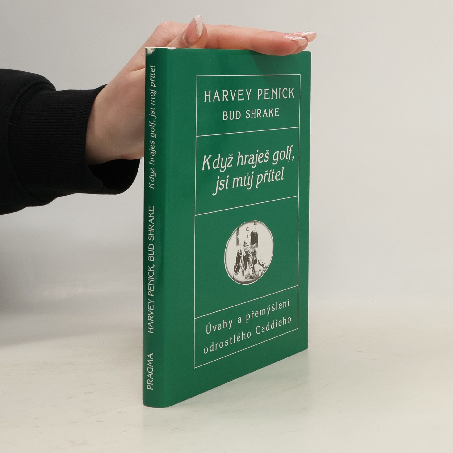 Když hraješ golf, jsi můj přítel. Úvahy a přemýšlení odrostlého Caddieho