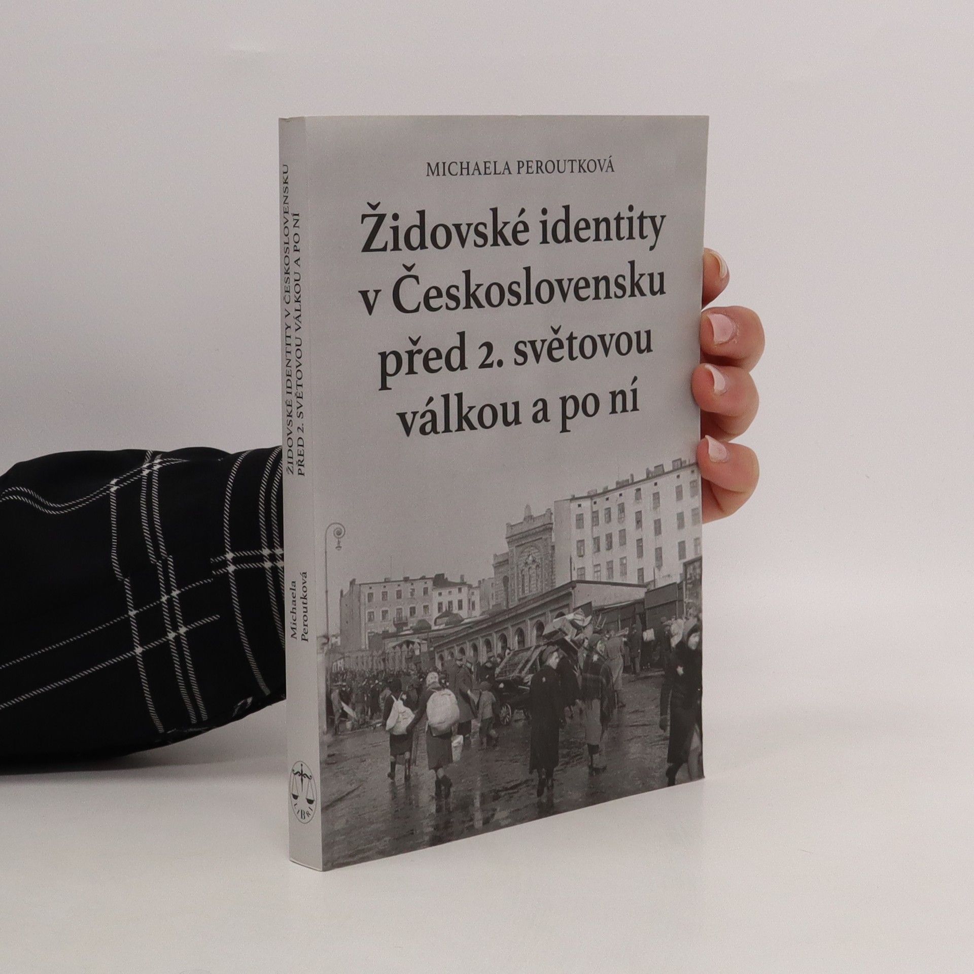 Michaela Peroutková Židovské identity v Československu před 2. světovou válkou a po ní