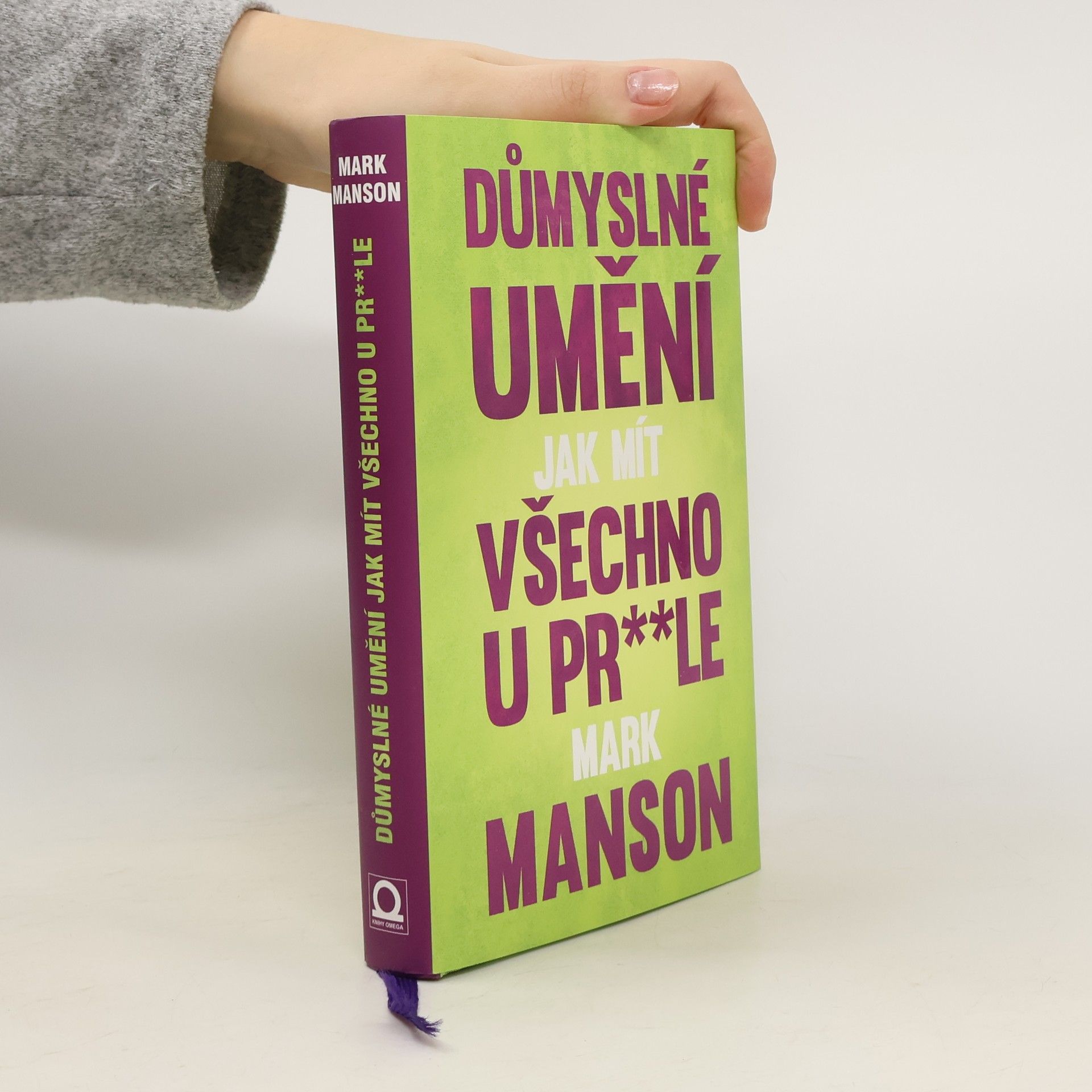 Mark Manson Důmyslné umění, jak mít všechno u pr**le