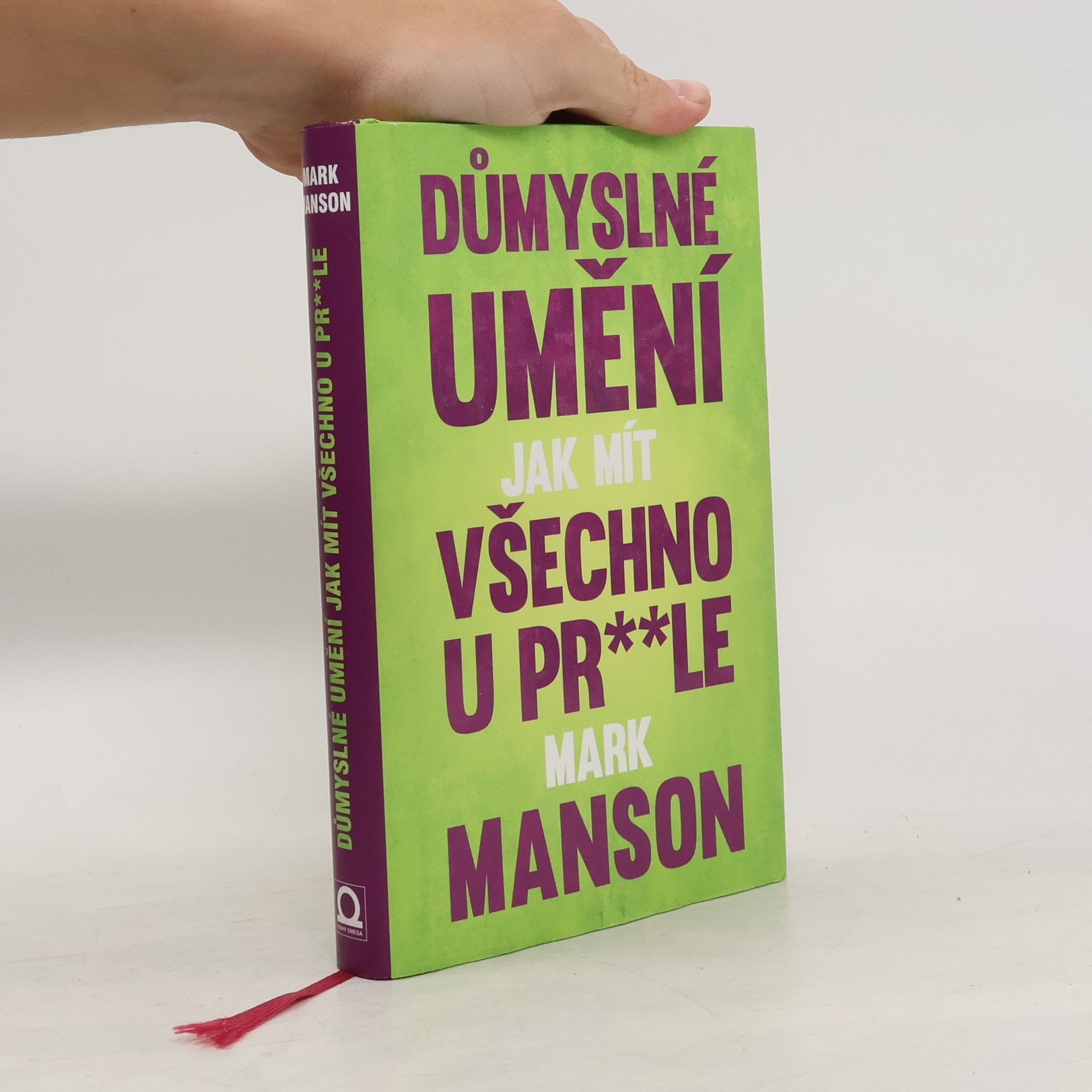 Mark Manson Důmyslné umění, jak mít všechno u pr**le