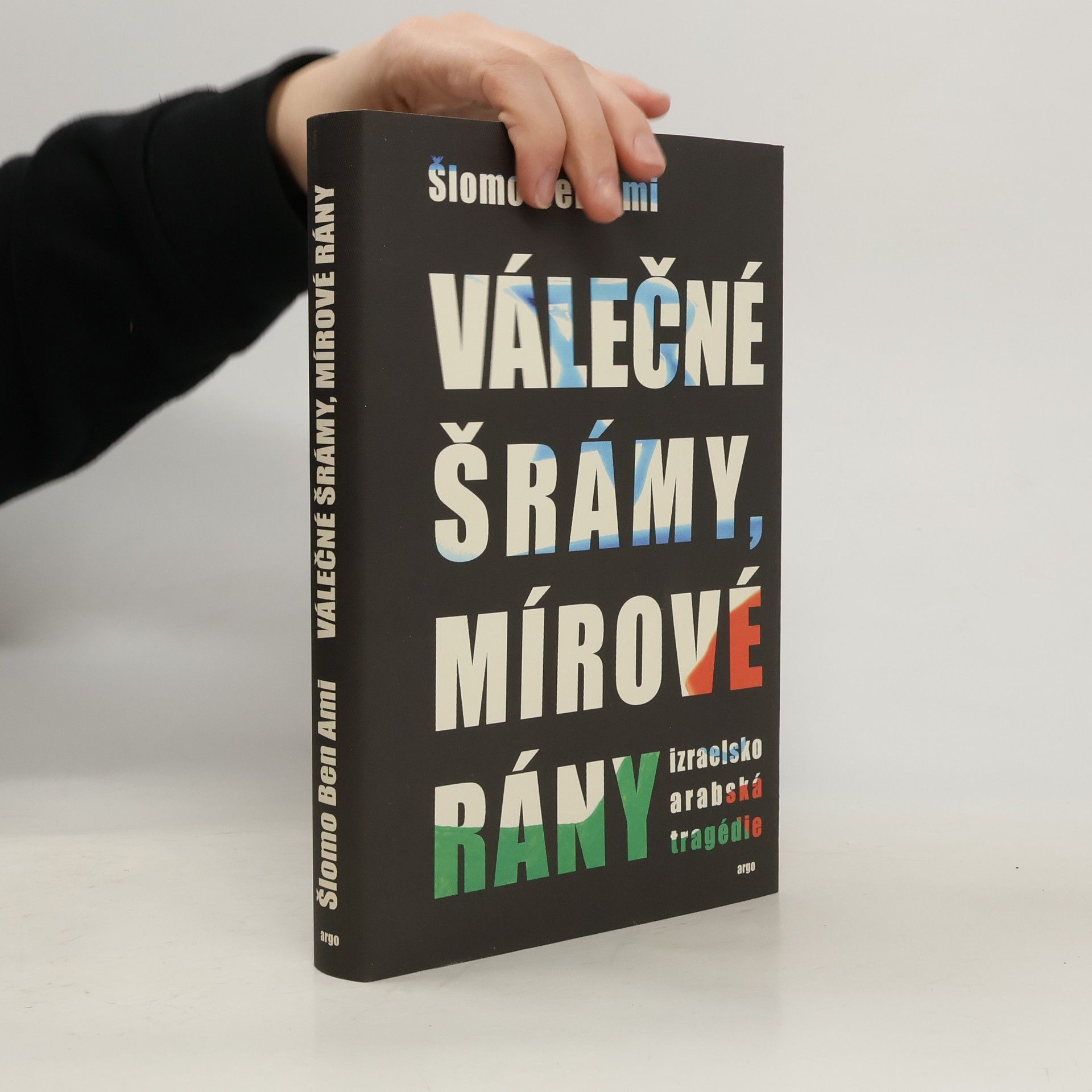 Shlomo BenAmi Válečné šrámy, mírové rány. Izraelsko-arabská tragédie