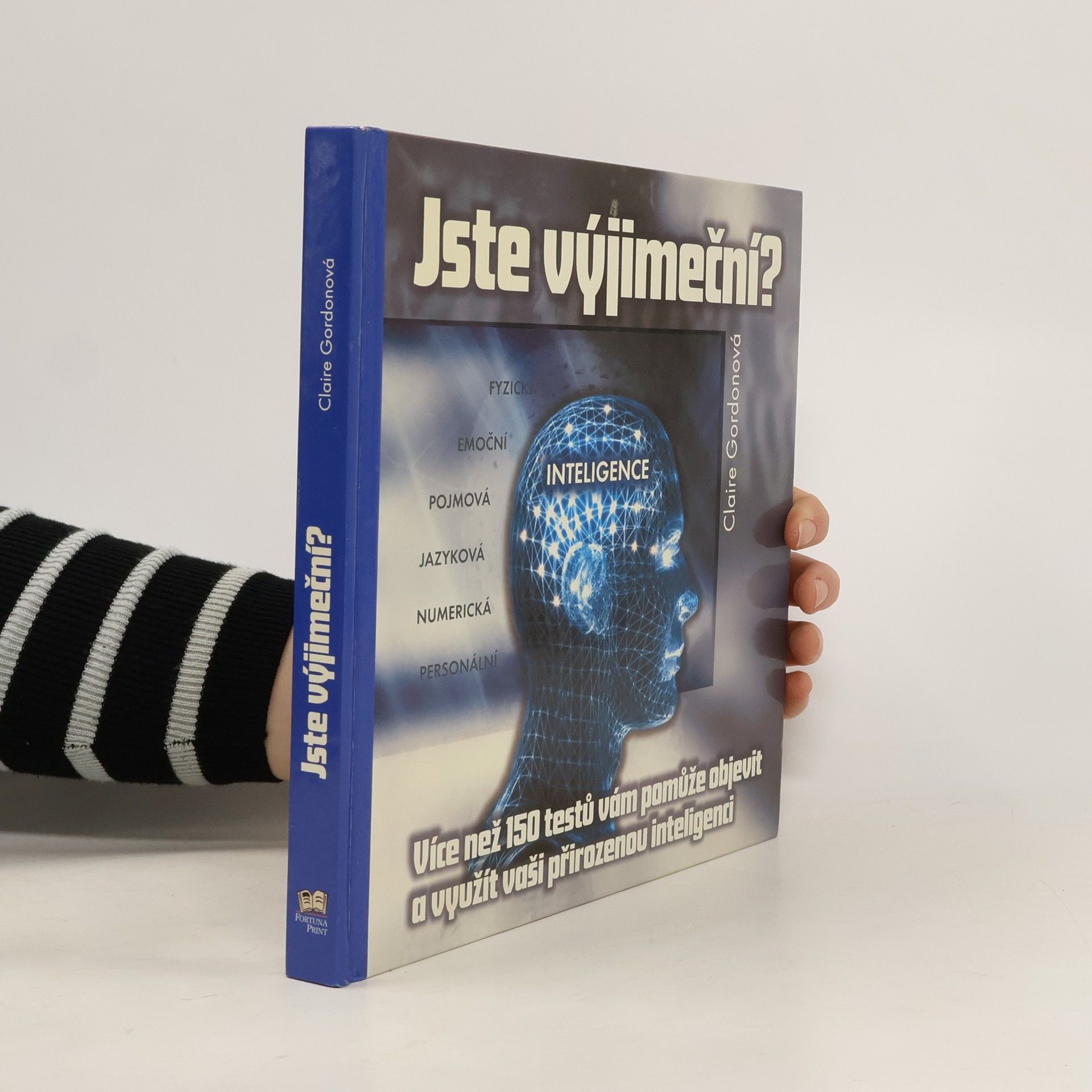 Claire Gordon Jste výjimeční? : přes 150 testů, které vám pomohou objevit a rozvinout vaši přirozenou inteligenci