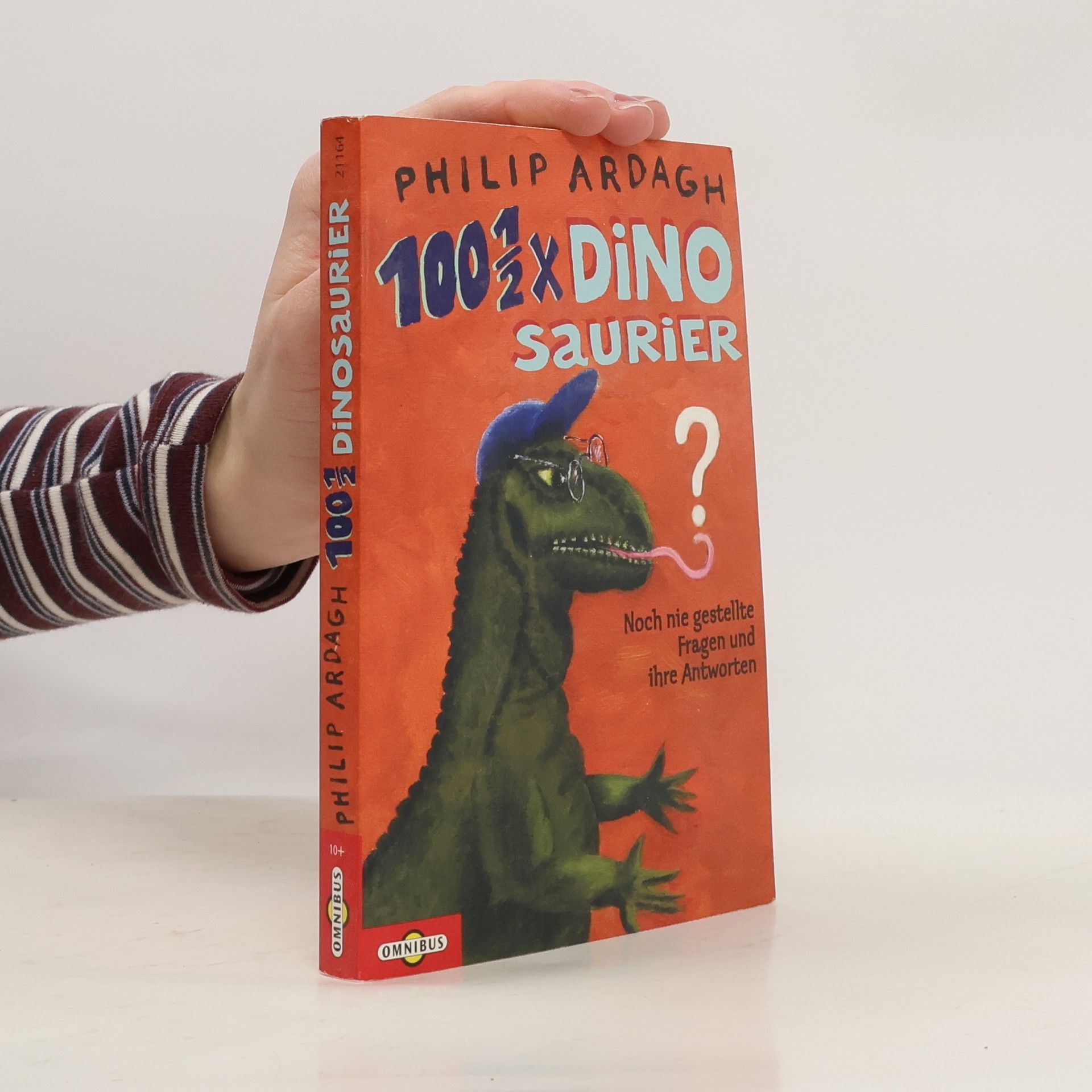 Philip Ardagh 100 1/2 x Dinosaurier. Noch nie gestellte Fragen und ihre Antworten.