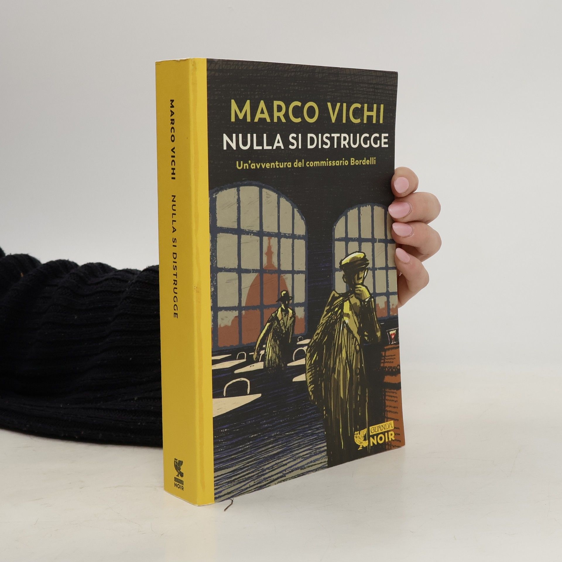 Marco Vichi Guanda noir: Nulla si distrugge. Un'avventura del commissario Bordelli