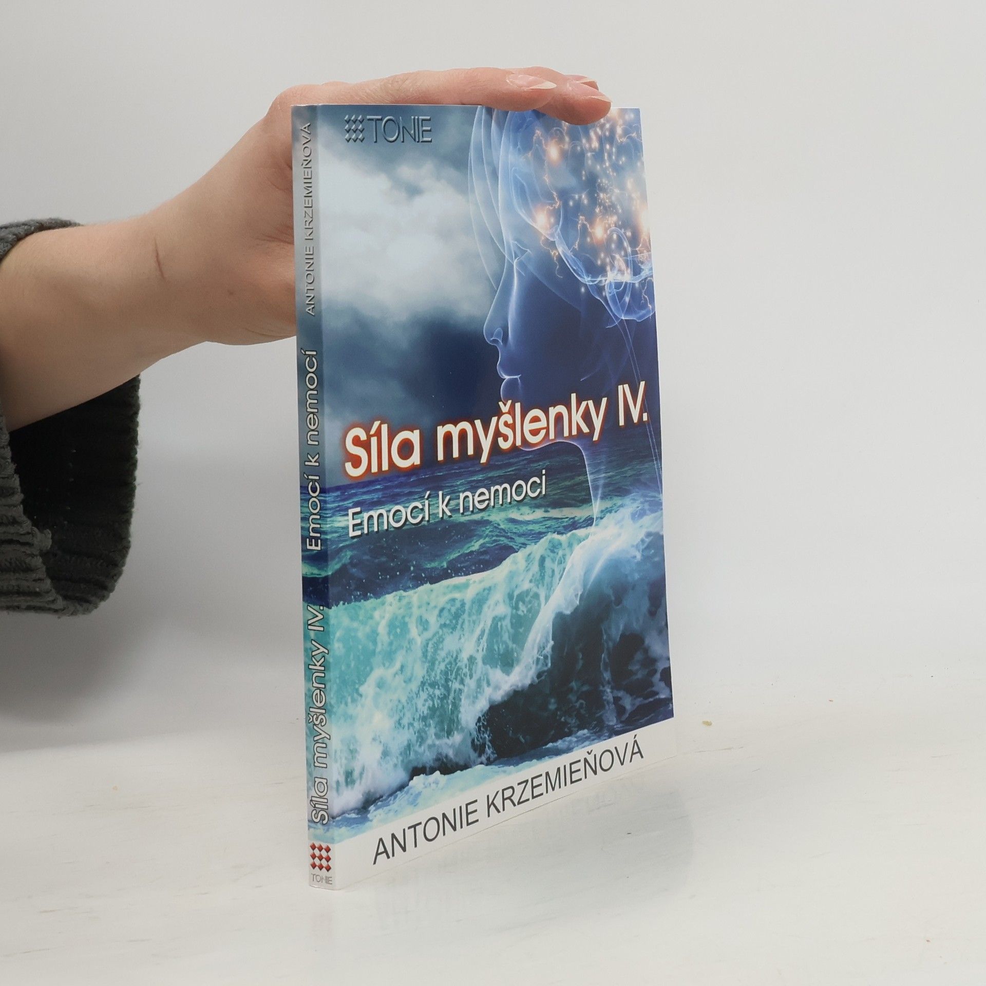 Antonie Krzemieňová Síla myšlenky IV. Emocí k nemoci