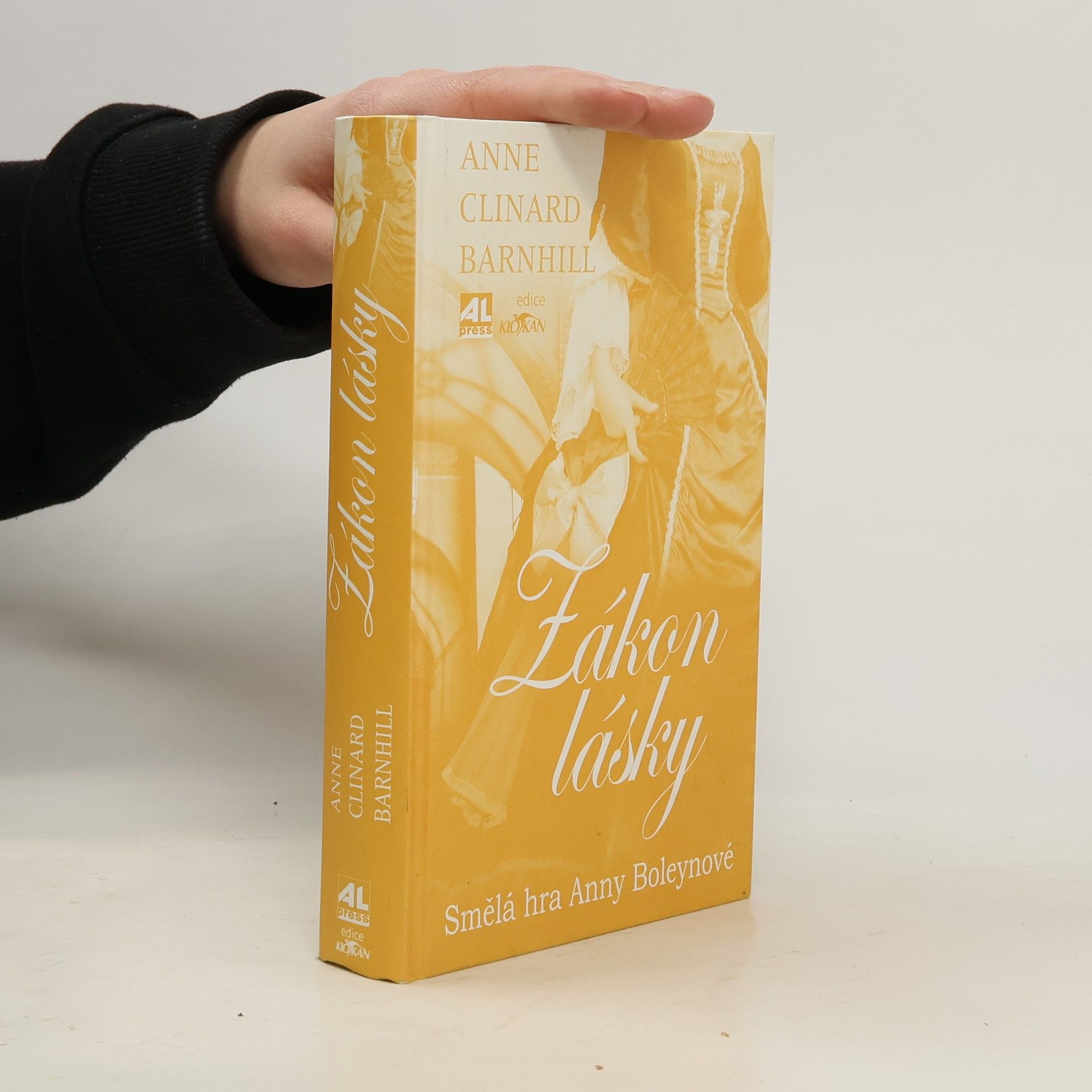 Anne Clinard Barnhill Zákon lásky. Smělá hra Anny Boleynové