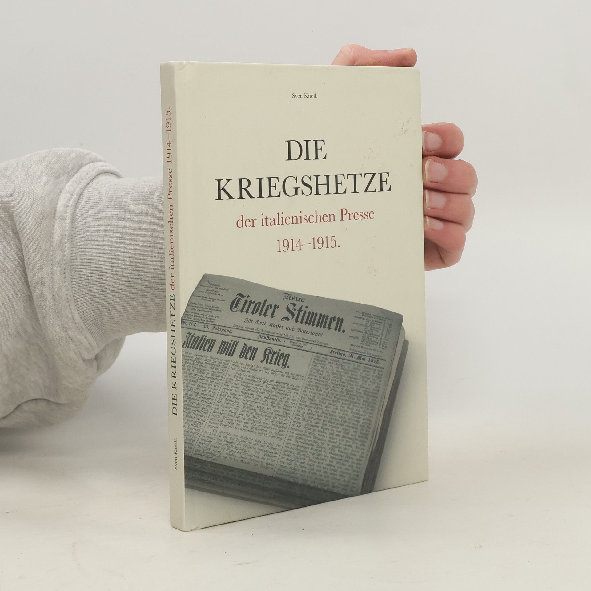 Sven Knoll Die Kriegshetze der italienischen Prese 1914-1915