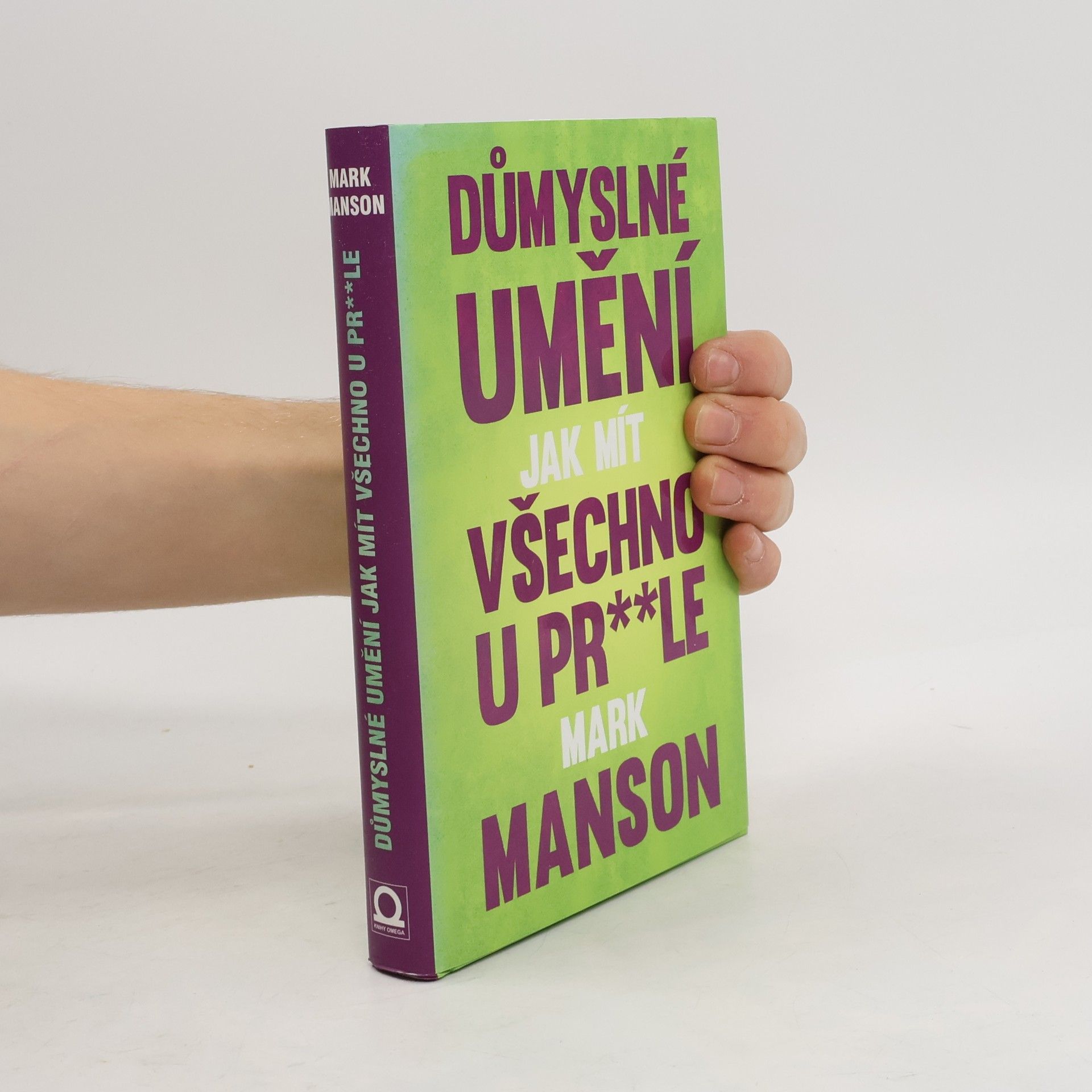 Mark Manson Důmyslné umění, jak mít všechno u pr**le