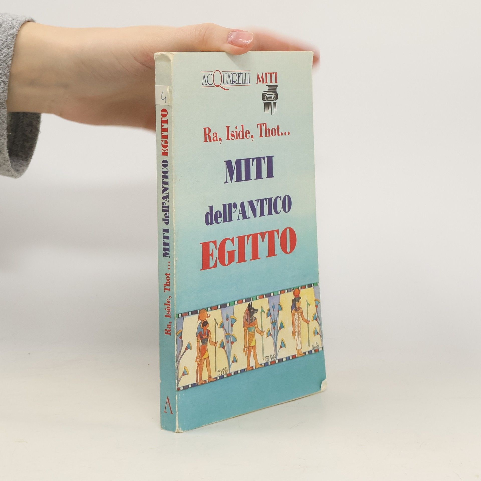 AA.VV. Ra, Iside, Thot... Miti dell'antico Egitto