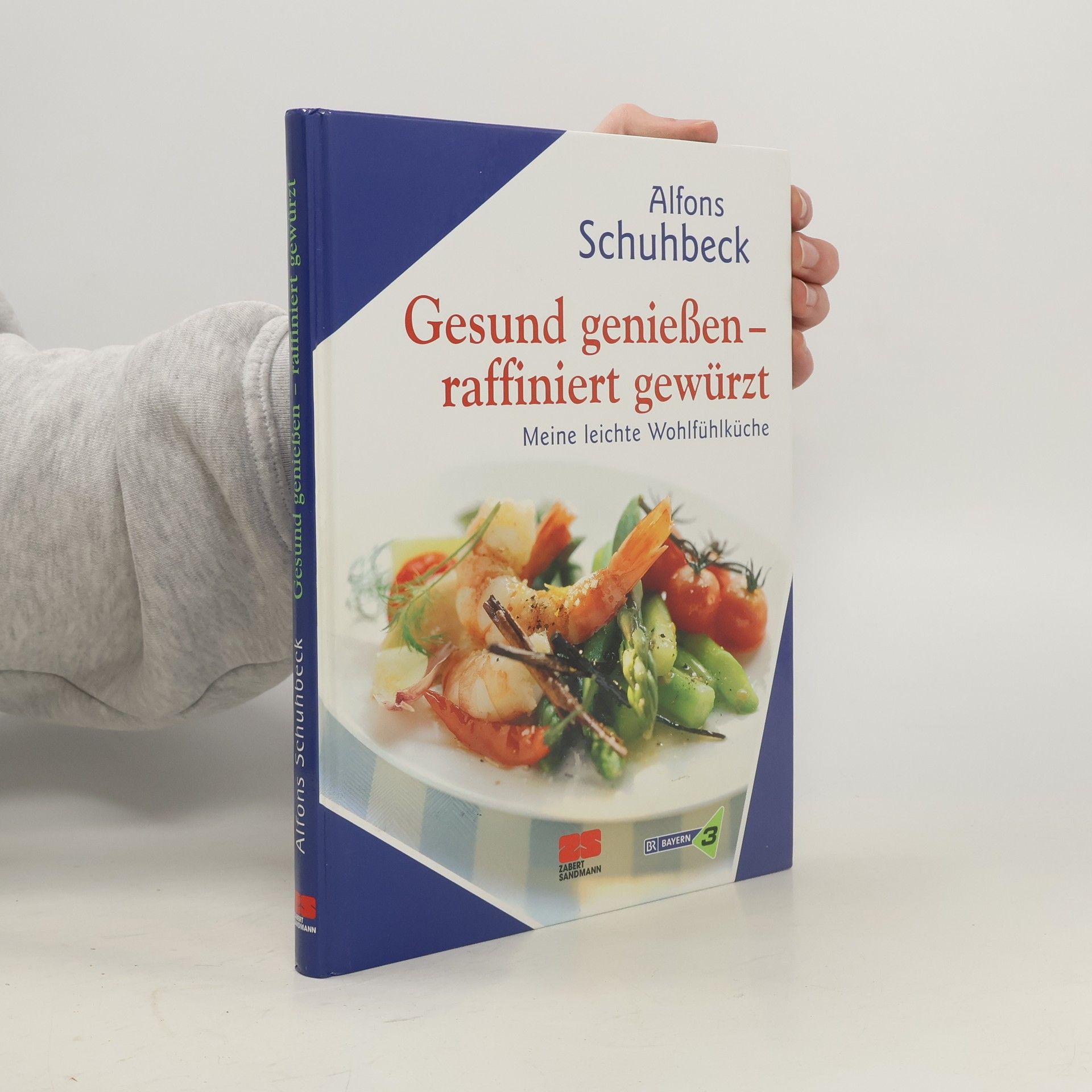 Alfons Schuhbecks Gesund genießen - raffiniert gewürzt