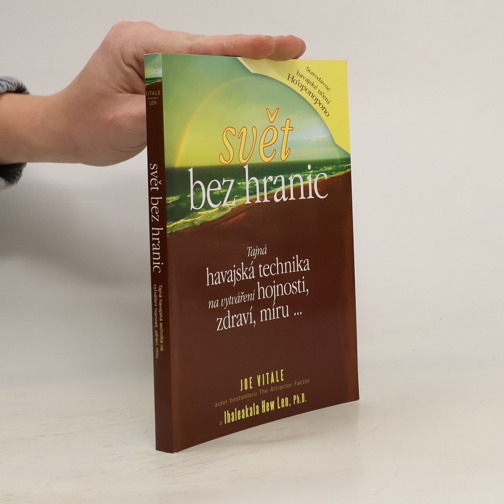 Joe Vitale Svět bez hranic: Tajná havajská technika na vytváření hojnosti, zdraví, míru...