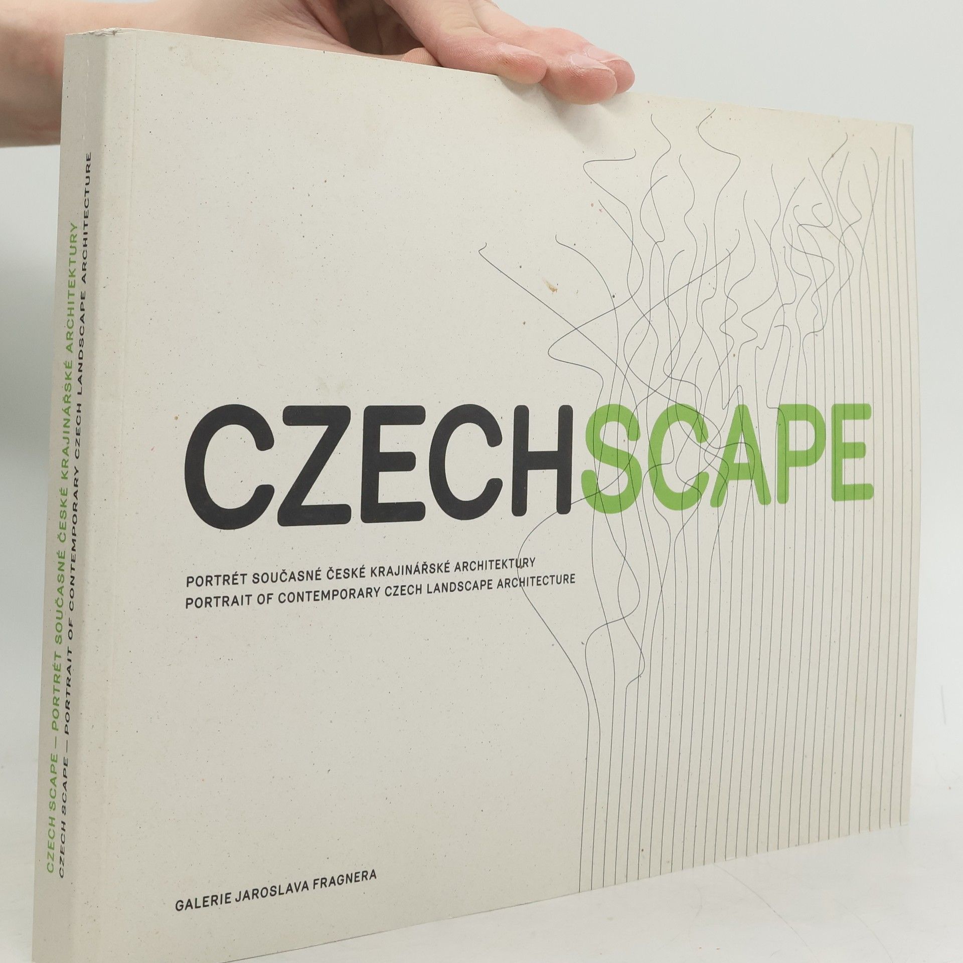 CzechScape : portrét současné české krajinářské architektury = portrait of contemporary Czech landscape architecture