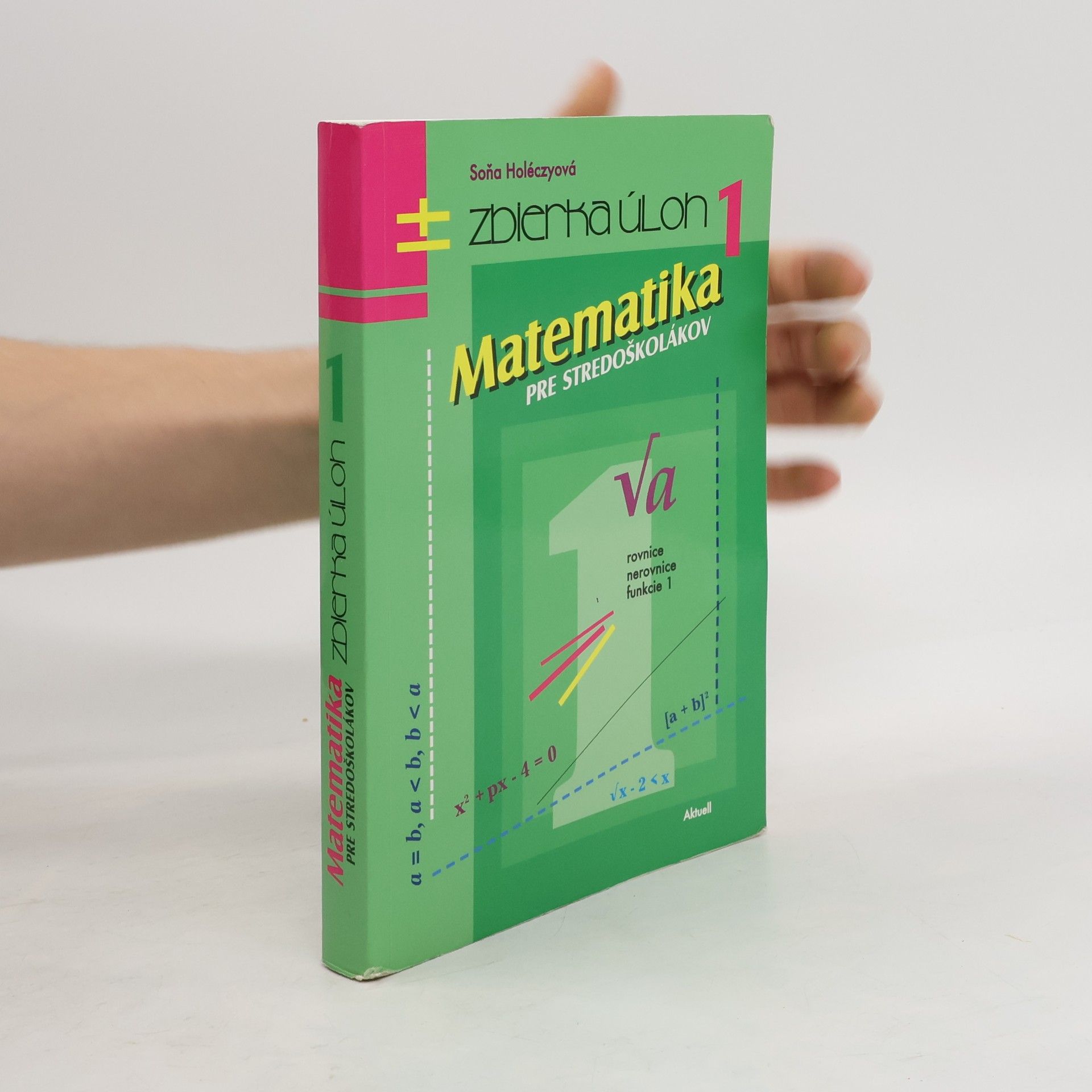 Soňa Holéczyová Matematika pre stredoškolákov. Zbierka úloh 1.