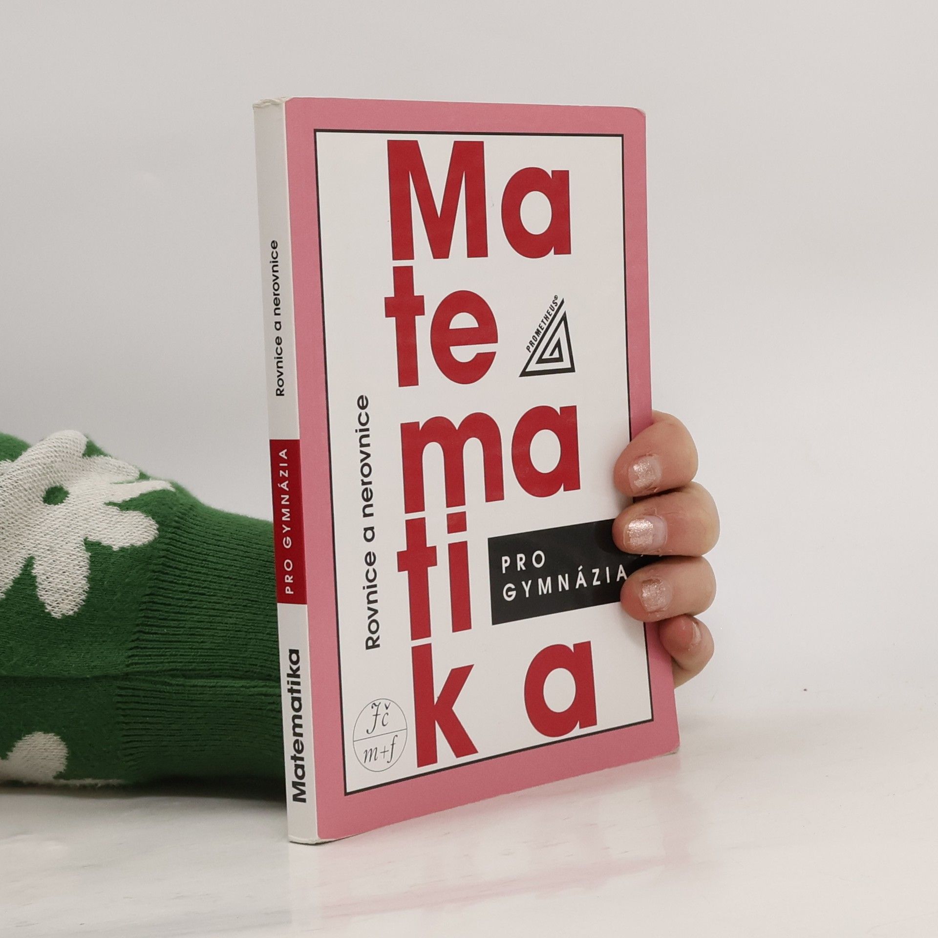 Leo Boček Matematika pro gymnázia. Rovnice a nerovnice