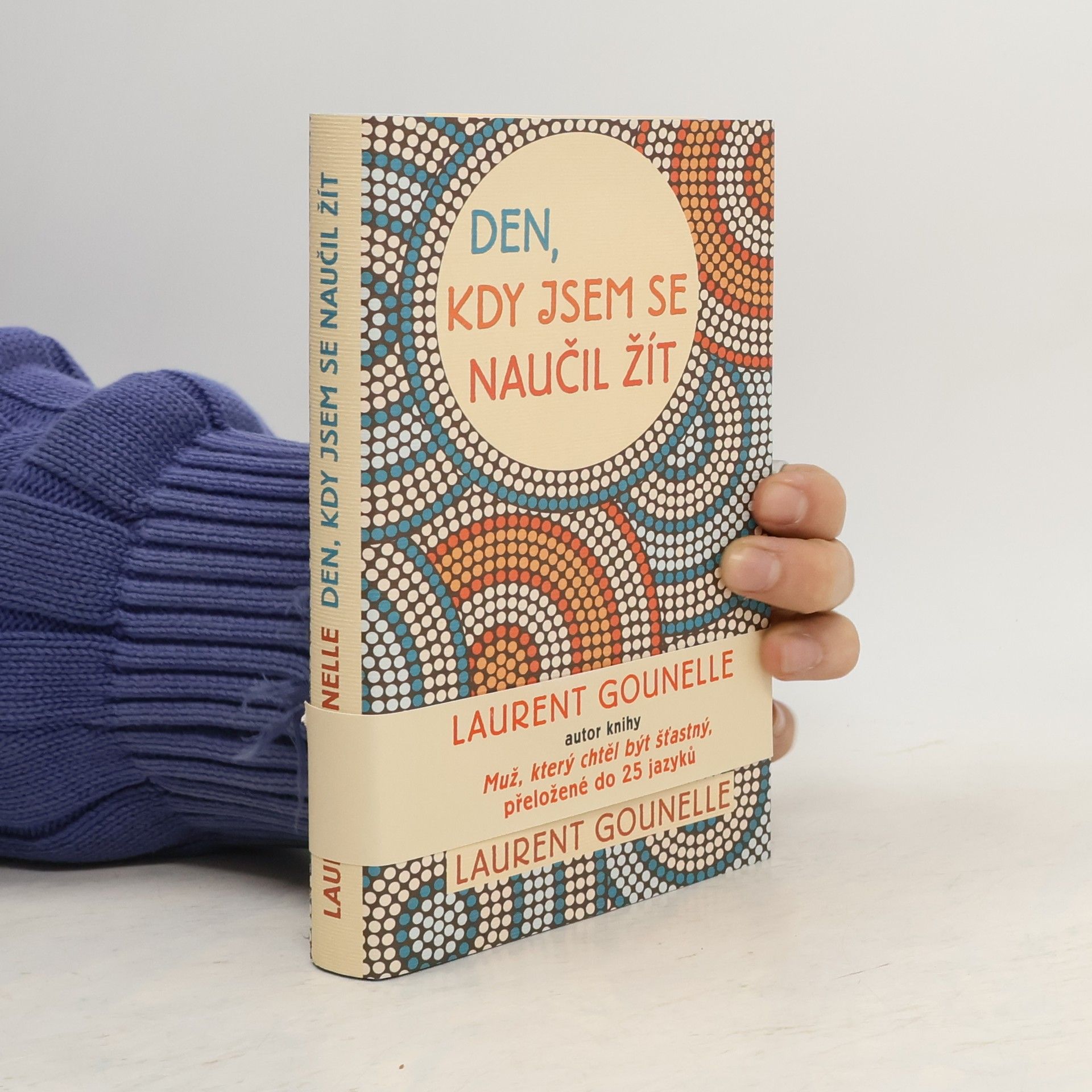 Laurent Gounelle Den, kdy jsem se naučil žít