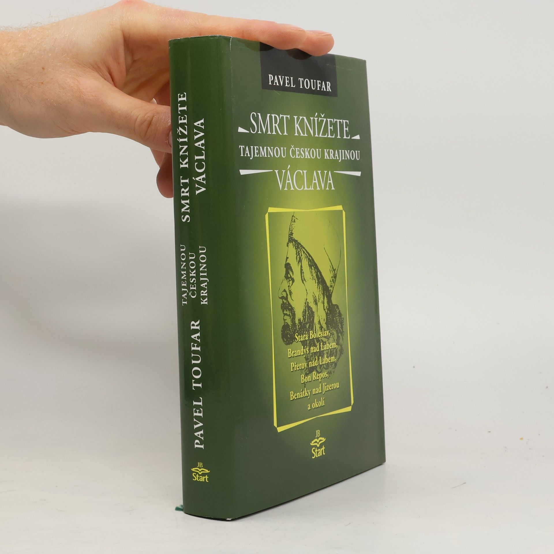 Pavel Toufar Tajemnou českou krajinou, Smrt knížete Václava : legendy, báje, příběhy, záhady, magie a otazníky : Stará Boleslav, Brandýs nad Labem, Přerov nad Labem, Bon Repos, Benátky nad Jizerou a okolí