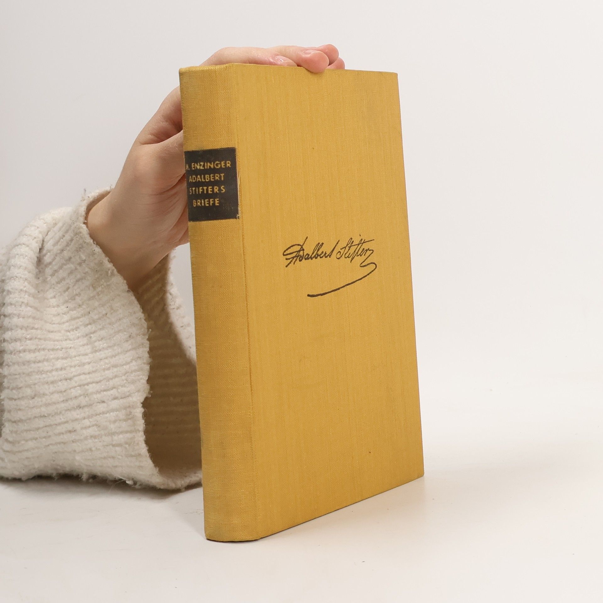 Adalbert Stifter Ein Dichterleben aus dem alten Österreich : ausgewählte Briefe Adalbert Stifters