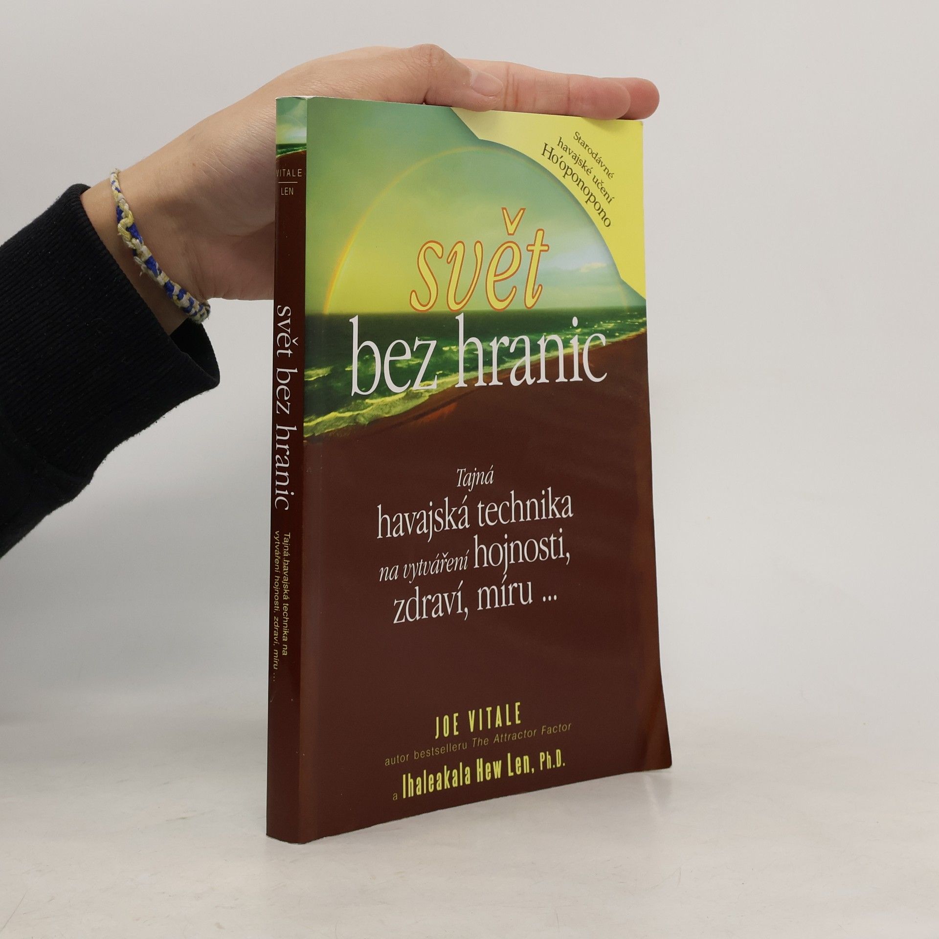 Joe Vitale Svět bez hranic: Tajná havajská technika na vytváření hojnosti, zdraví, míru...