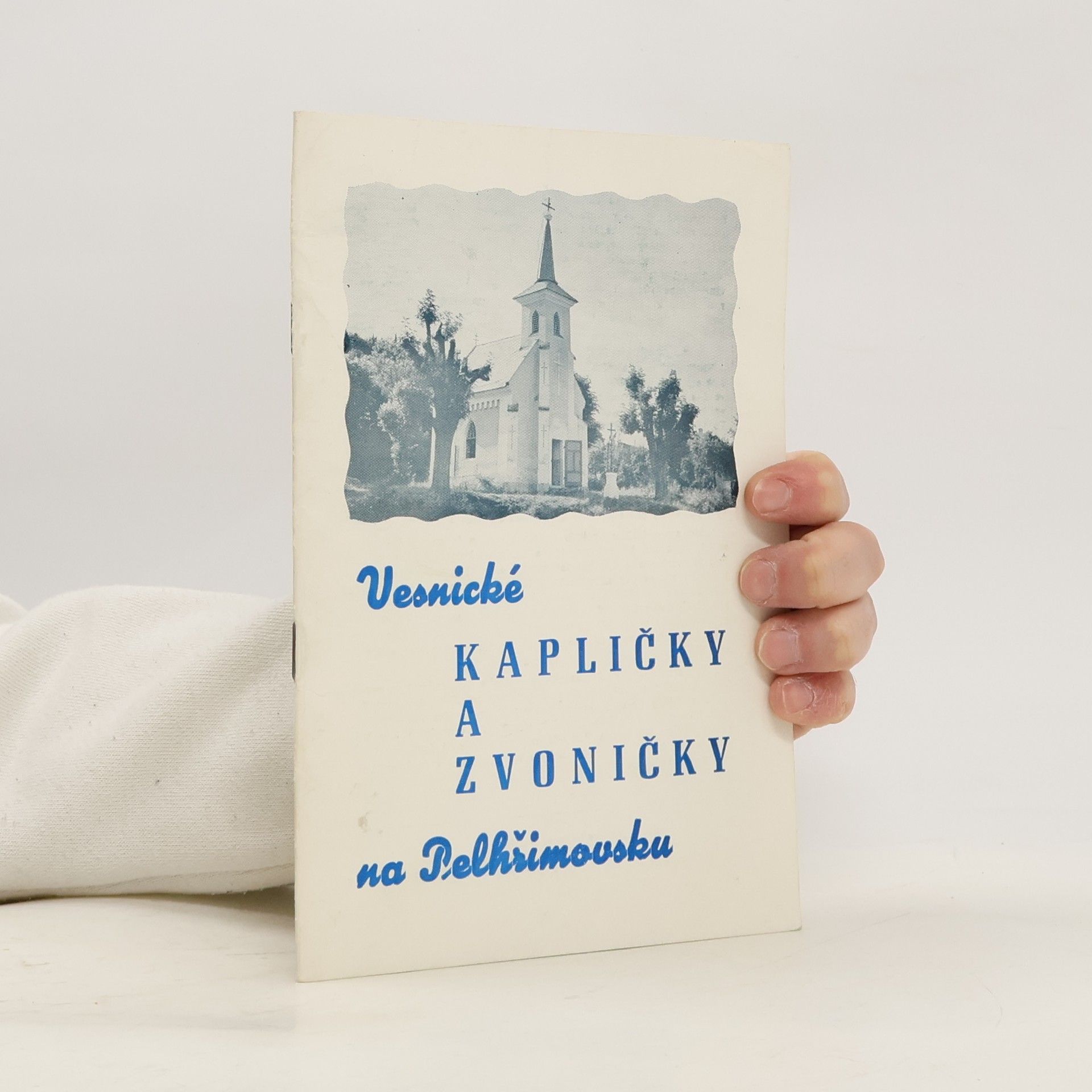 Jaroslav Koutník Vesnické kapličky a zvoničky na Pelhřimovsku