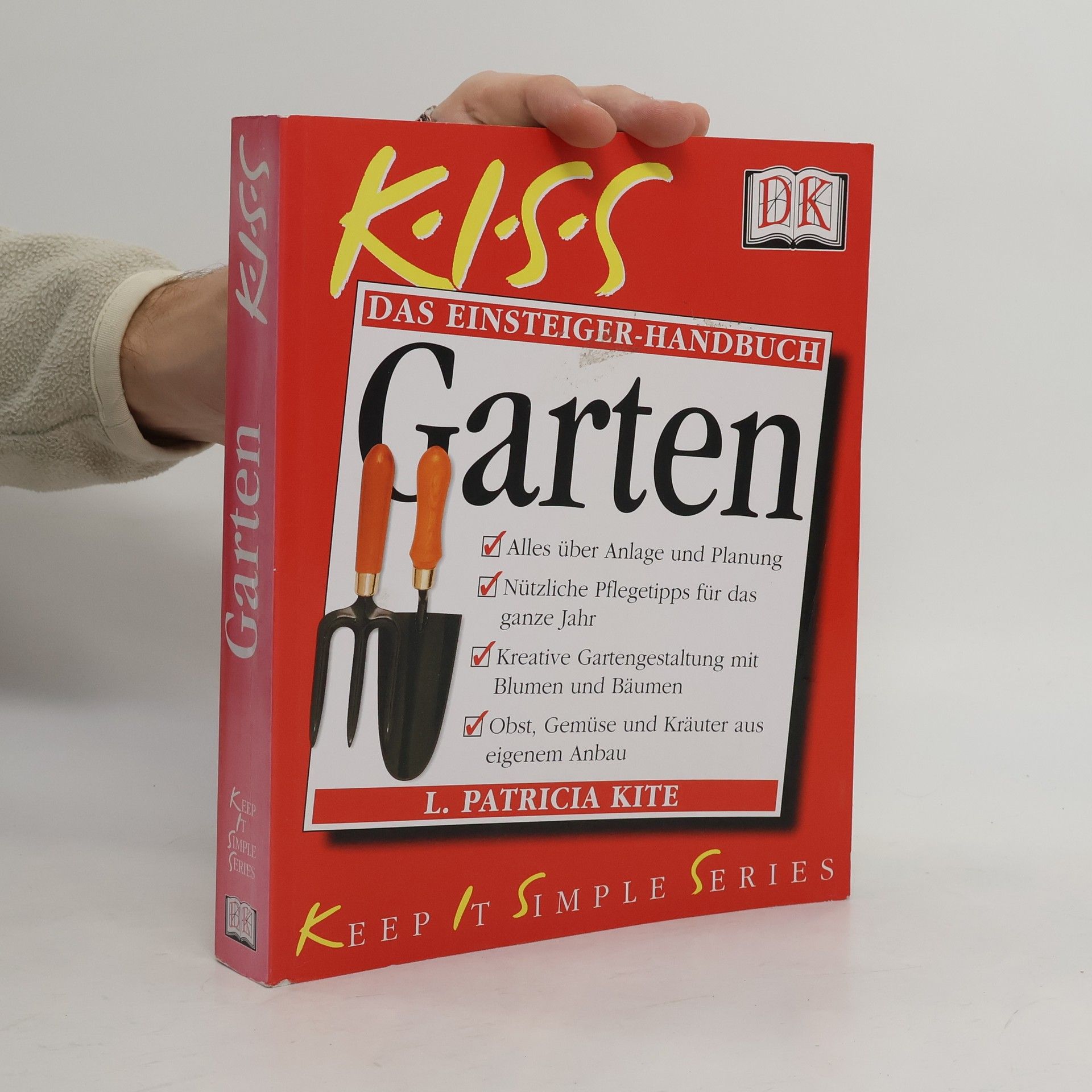Keep It Simple Series: Das Einsteiger-Handbuch Garten