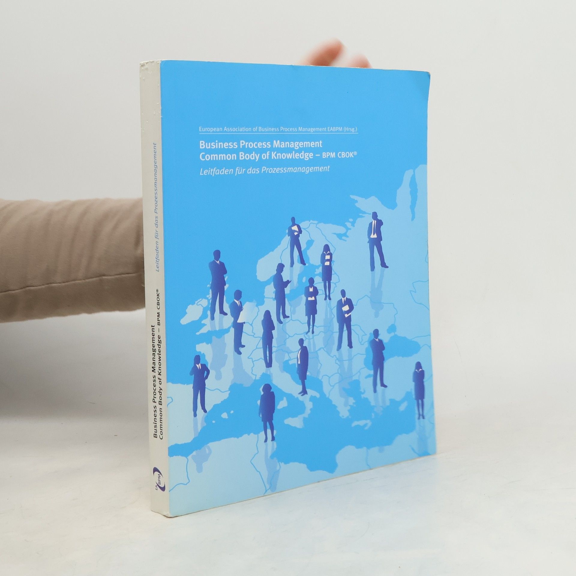 European Association of Business Process Management EABPM Business Process Management Common Body of Knowledge - BPM CBOK