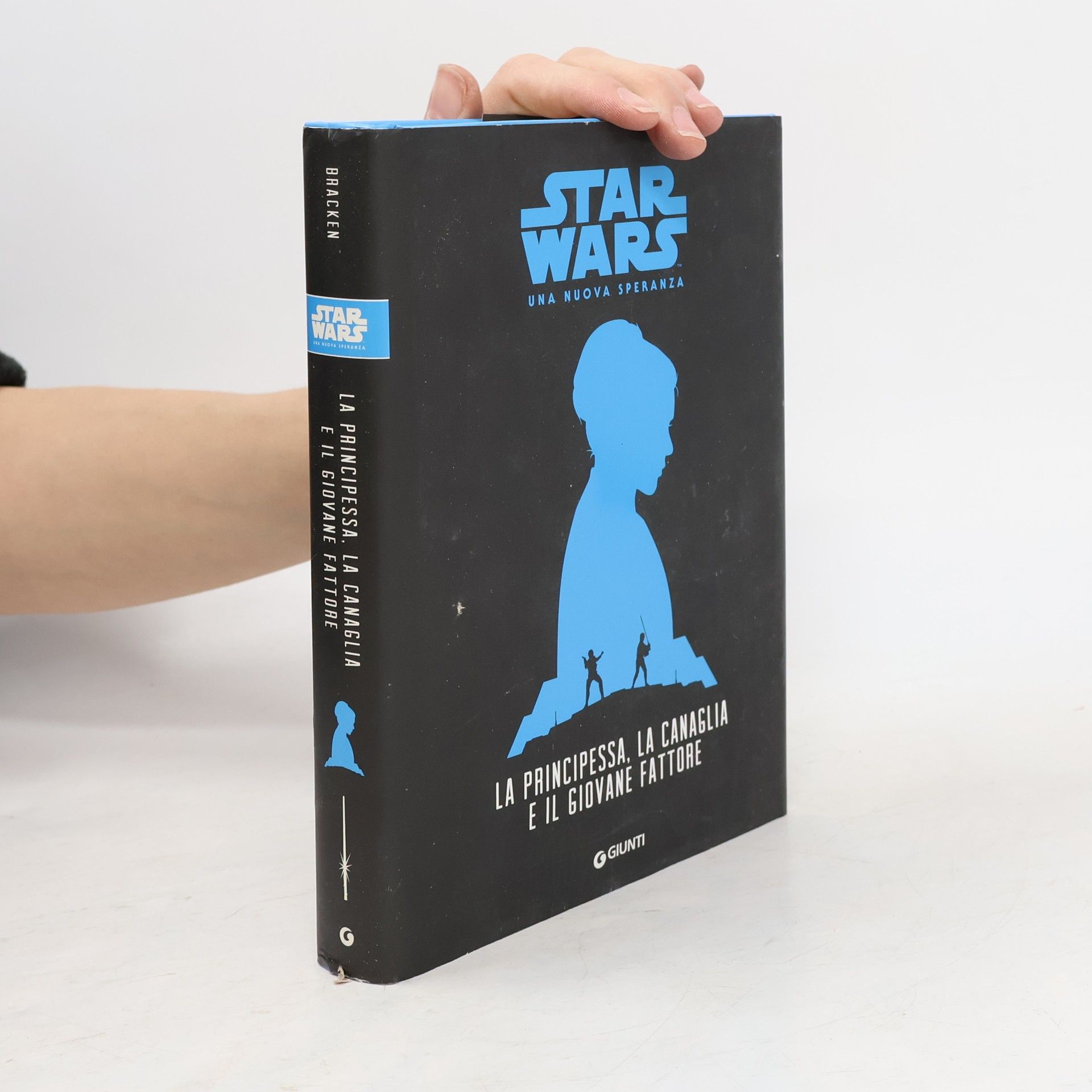 Alexandra Bracken La principessa, la canaglia e il giovane fattore. Star Wars. Una nuova speranza