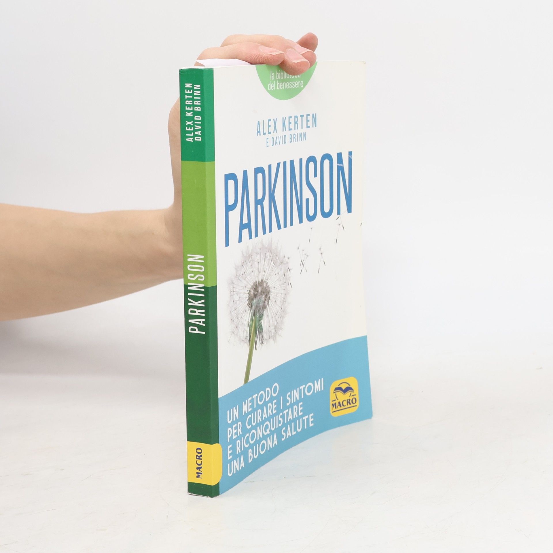 Alex Kerten La biblioteca del benessere: Parkinson. Un metodo per curare i sintomi e riconquistare una buona salute