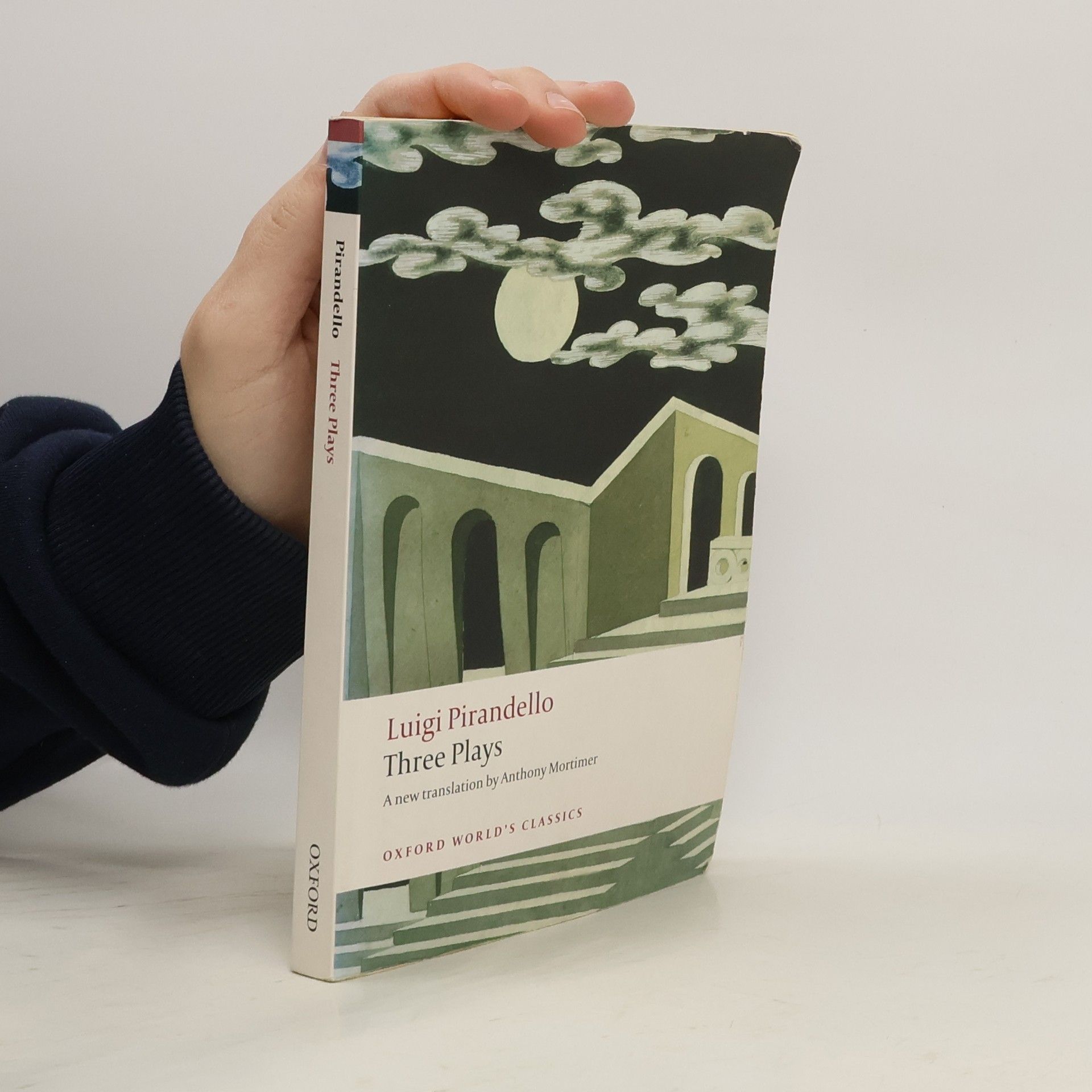 Luigi Pirandello Oxford World's Classics: Three Plays: A New Translation by Anthony Mortimer