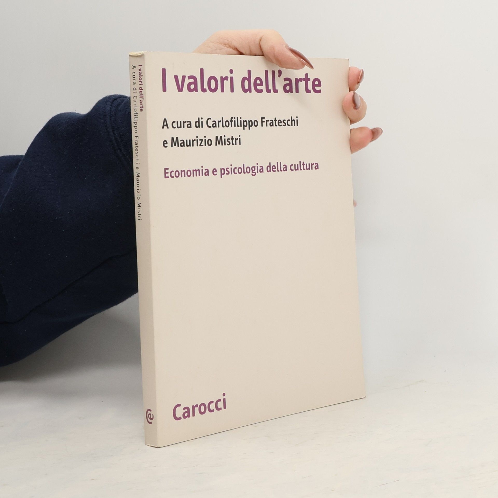 Carlo Filippo Frateschi Biblioteca di testi e studi: I valori dell'arte. Economia e psicologia della cultura