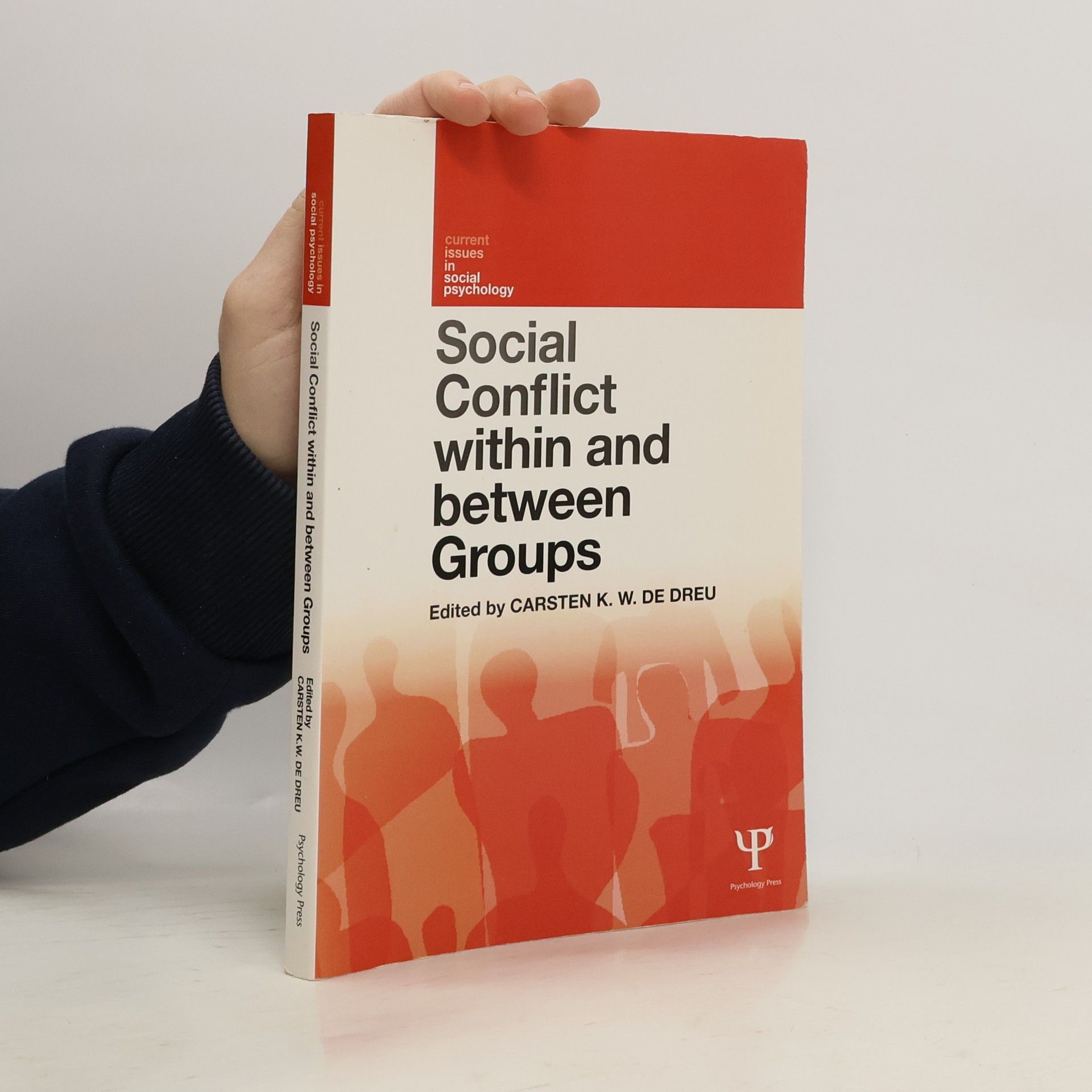 Carsten K. W. De Dreu Current Issues in Social Psychology: Social Conflict Within and Between Groups