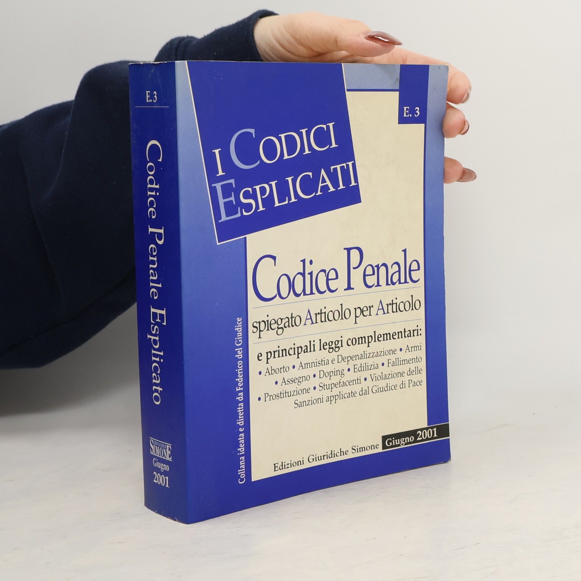 Federico Del Giudice I Codici Esplicati - 3: Codice penale spiegato articolo per articolo e principali leggi complementari