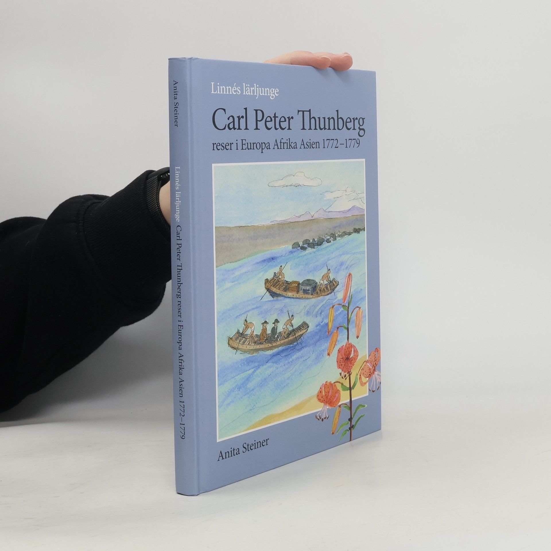 Anita Steiner Linnés lärjunge Carl Peter Thunberg reser i Europa Afrika Asien 1772-1779