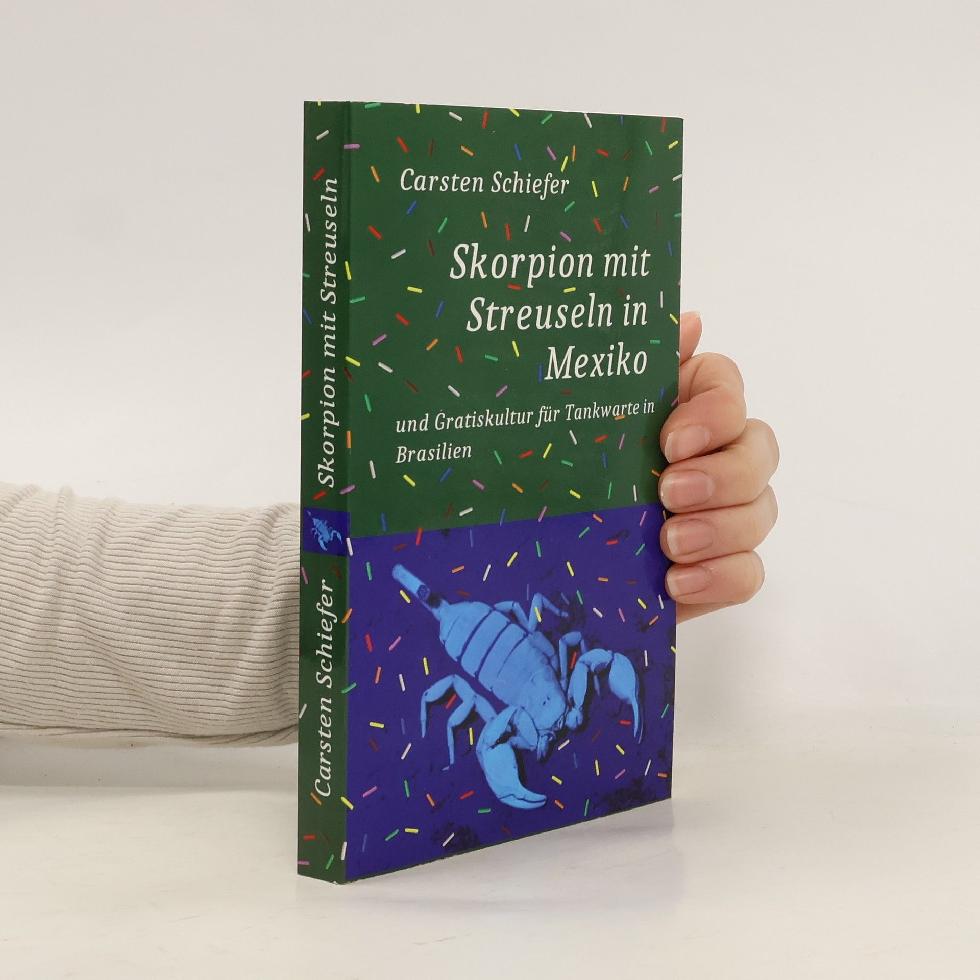 Carsten Schiefer Skorpion mit Streuseln in Mexiko