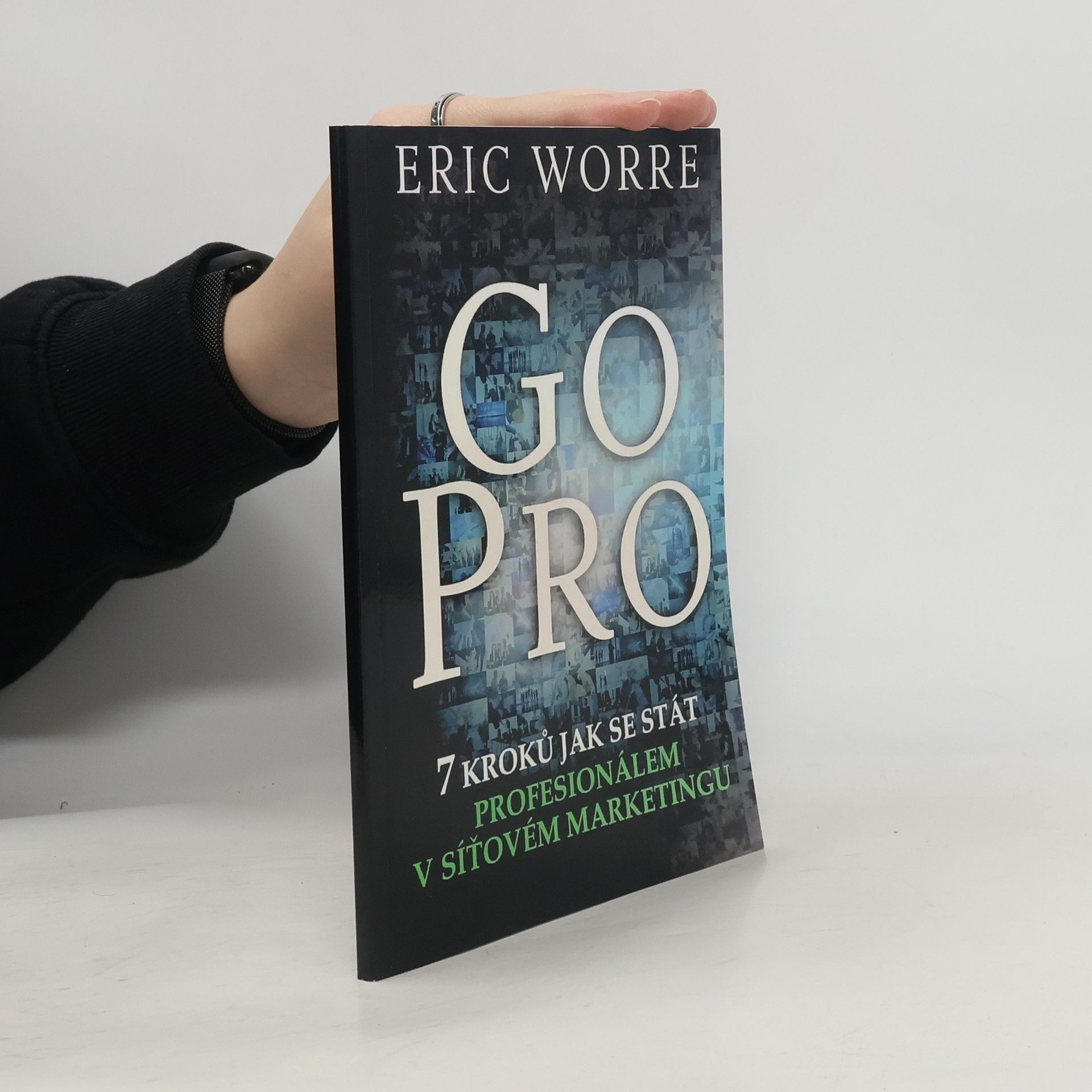 Eric Worre GO PRO. 7 kroků jak se stát profesionálem v síťovém marketingu