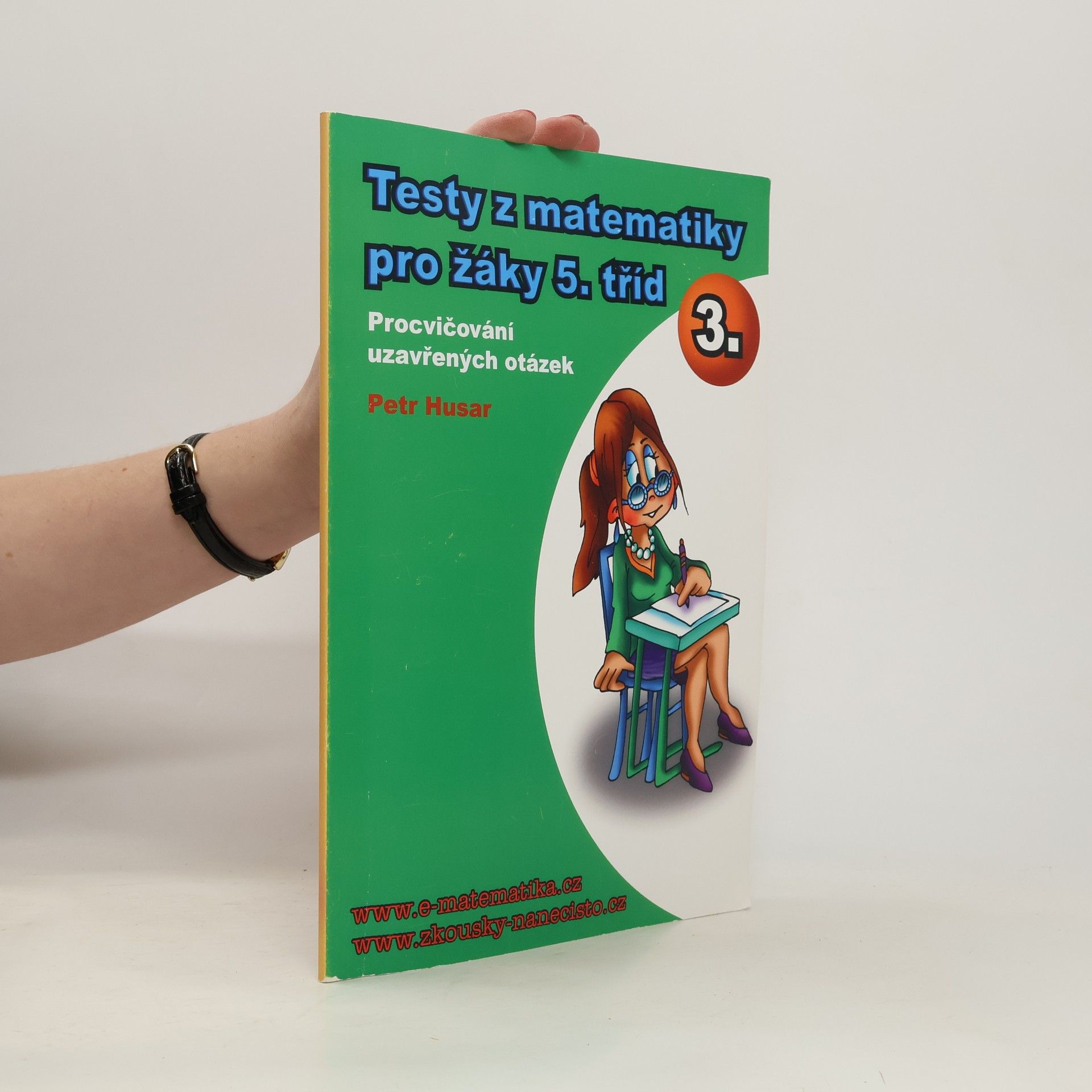 Petr Husar Testy z matematiky pro žáky 5. tříd : procvičování uzavřených otázek