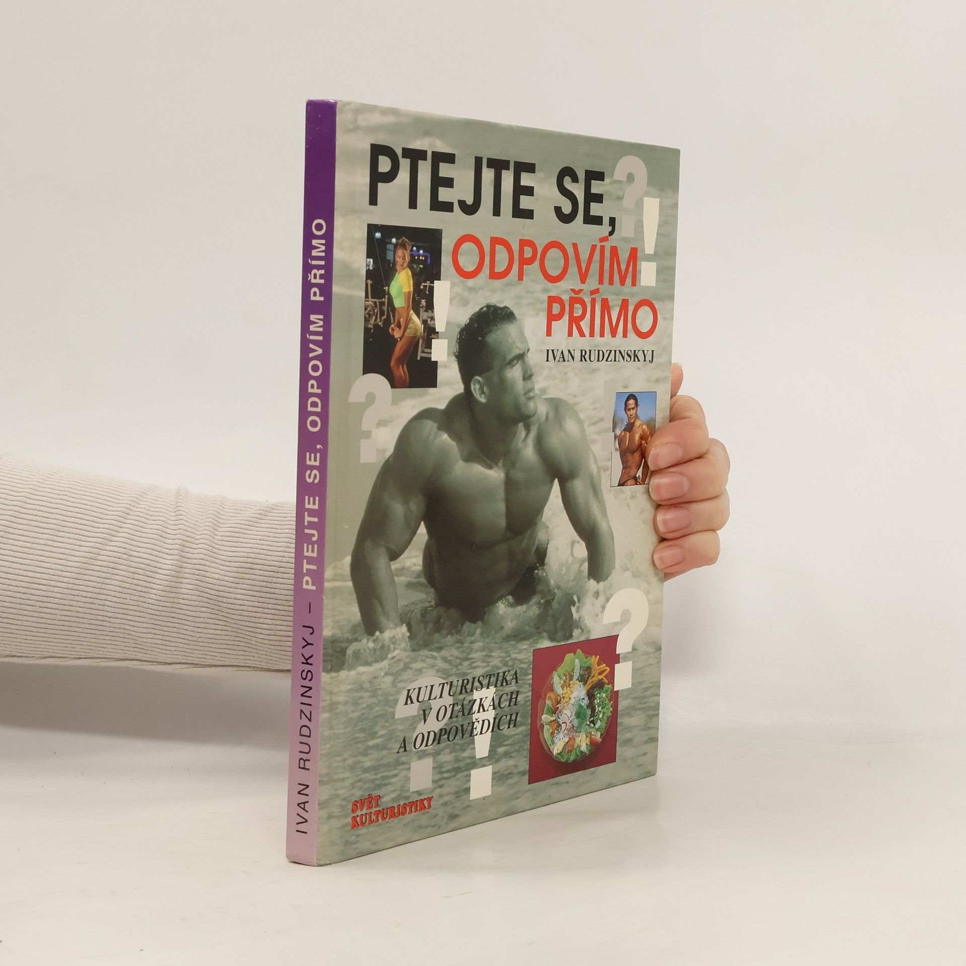 Ivan Rudzinskyj Ptejte se, odpovím přímo : kulturistika v otázkách a odpovědích