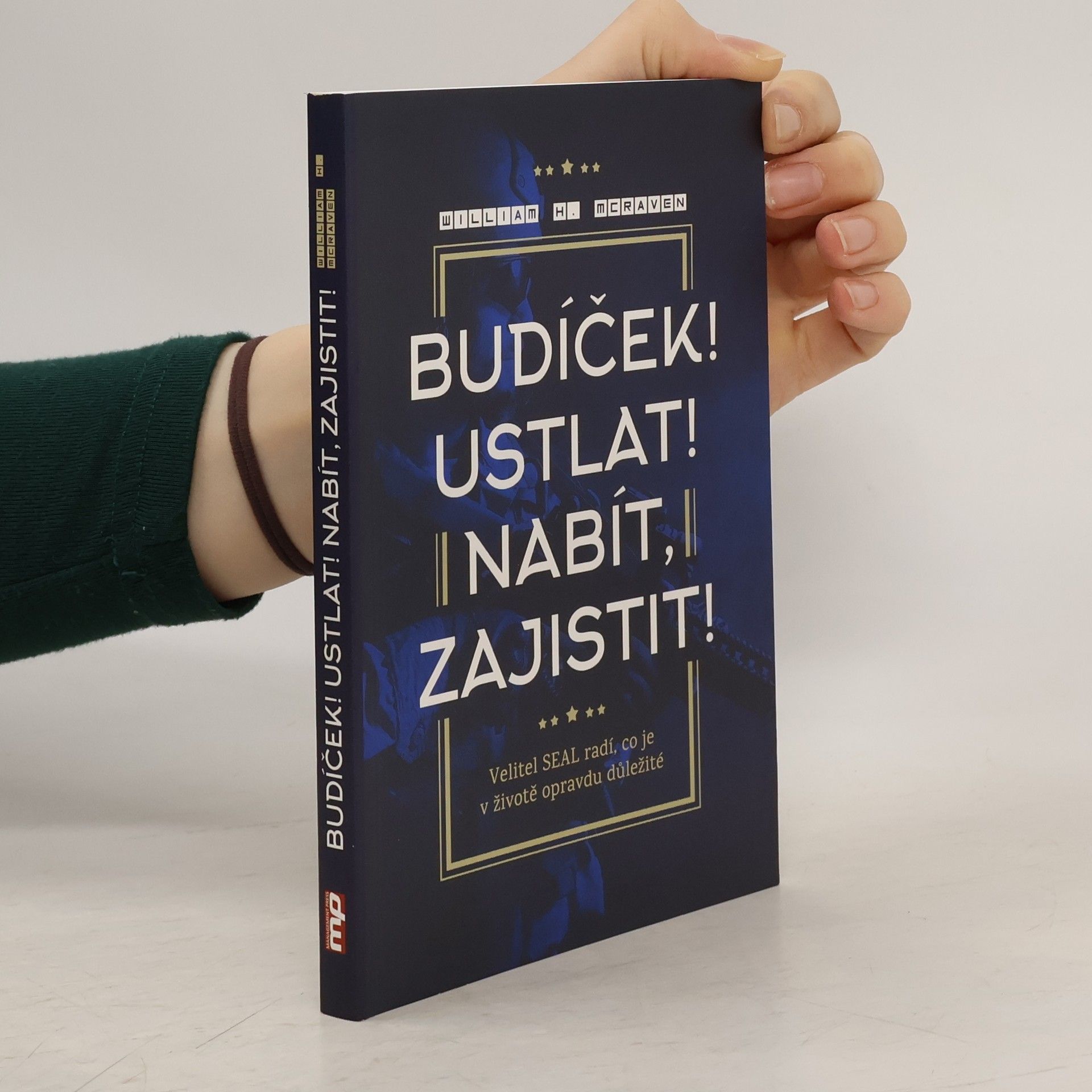 William H. McRaven Budíček! Ustlat! Nabít, zajistit! : velitel SEAL radí, co je v životě opravdu důležité