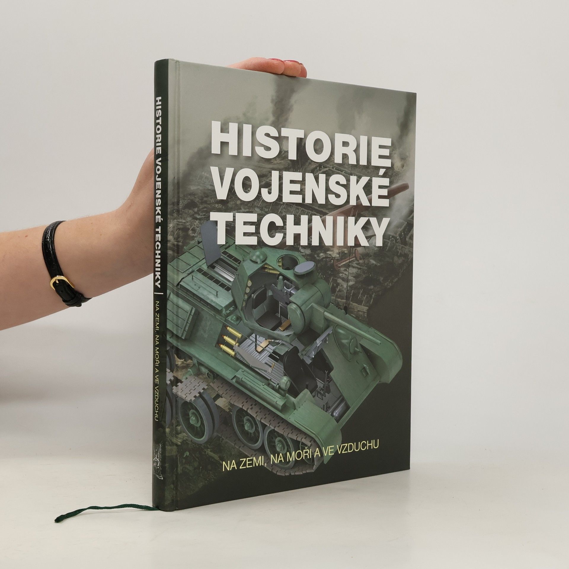 Collectif d'auteurs Historie vojenské techniky - Na zemi, na moři a ve vzduchu