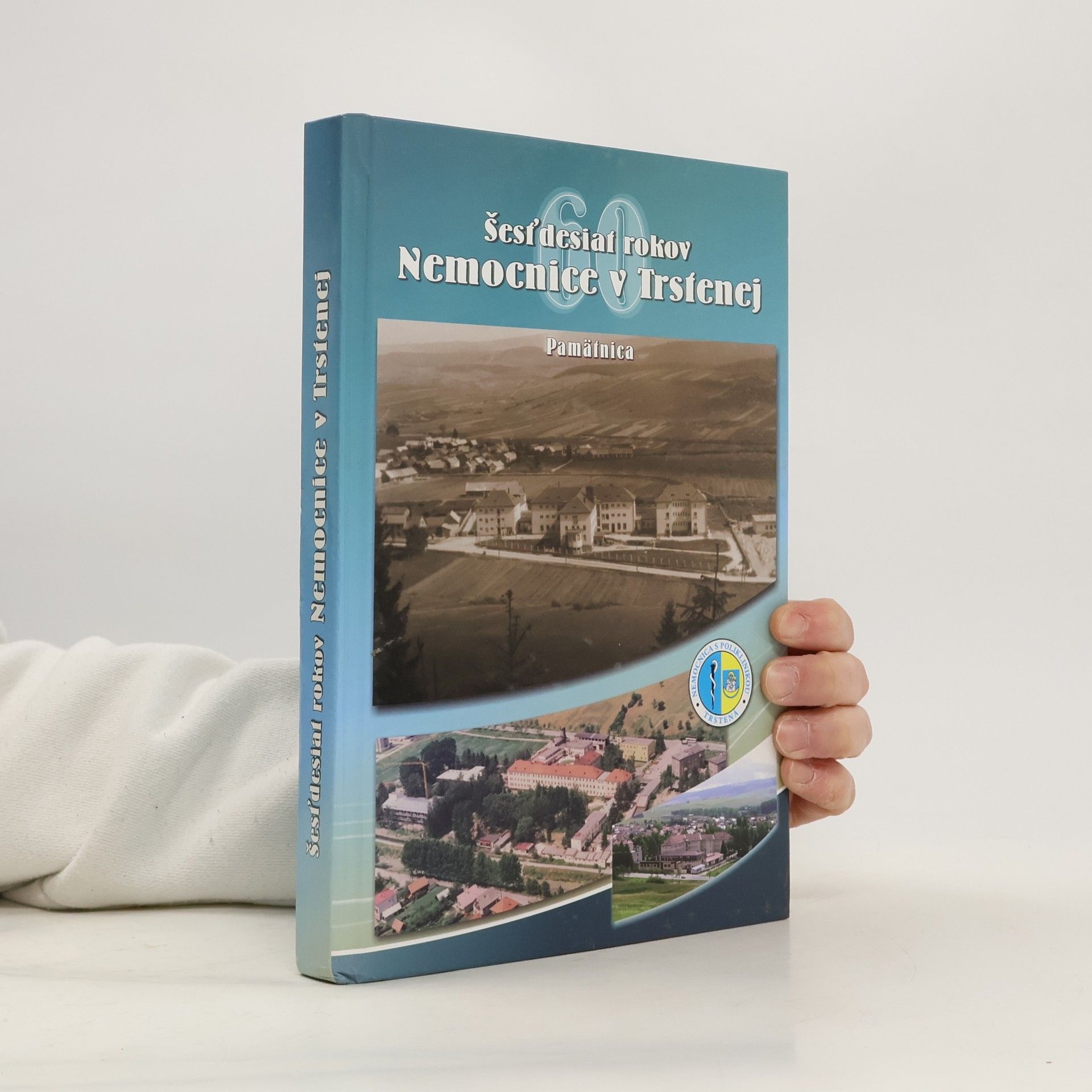 Collectif d'auteurs Šesťdesiat rokov Nemocnice v Trstenej